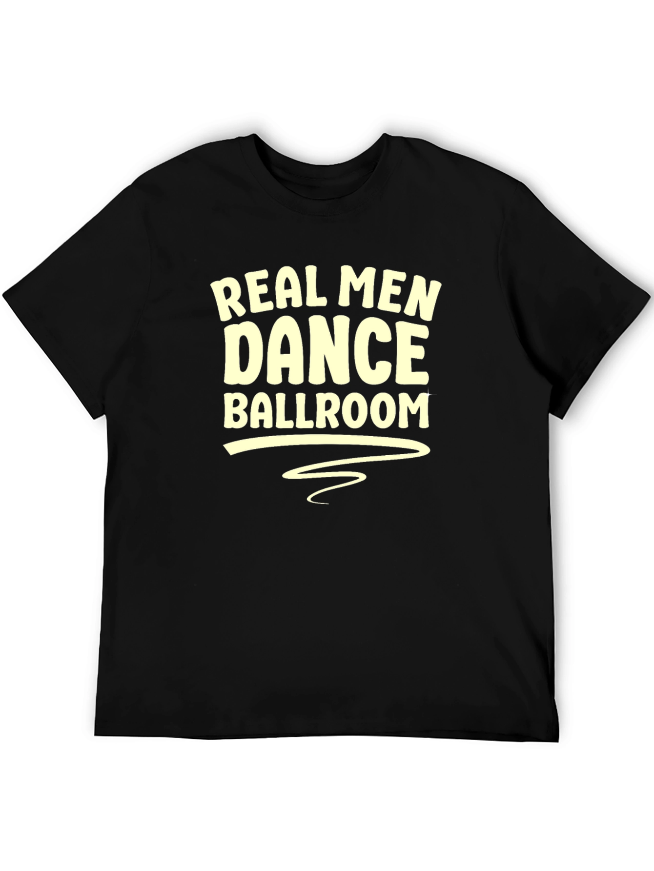 Real Men Dance Ballroom T-Shirt - Black Graphic Tee