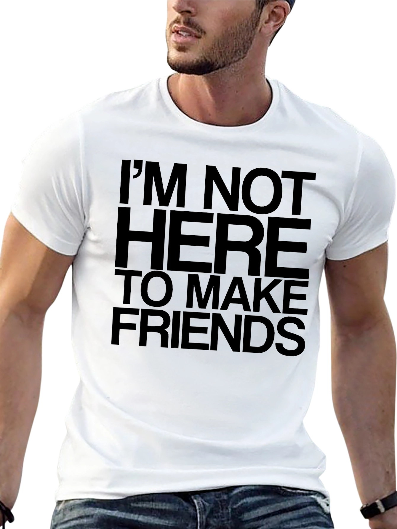 Im Not Here to Make Friends T-Shirt