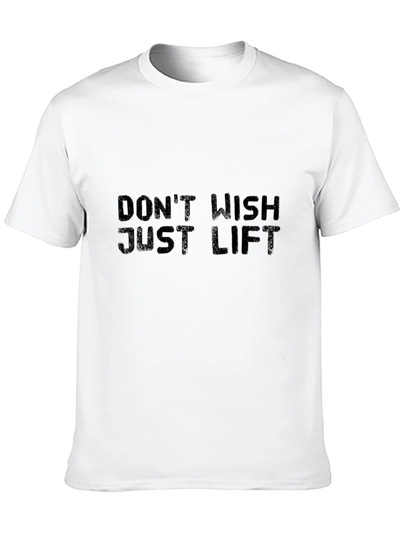 Dont Wish Just Lift Graphic Tee