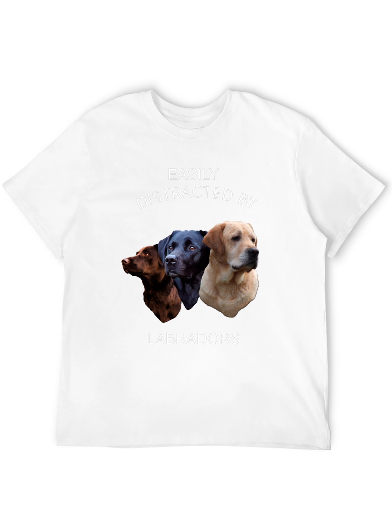 Easily Distracted by Labradors T-Shirt