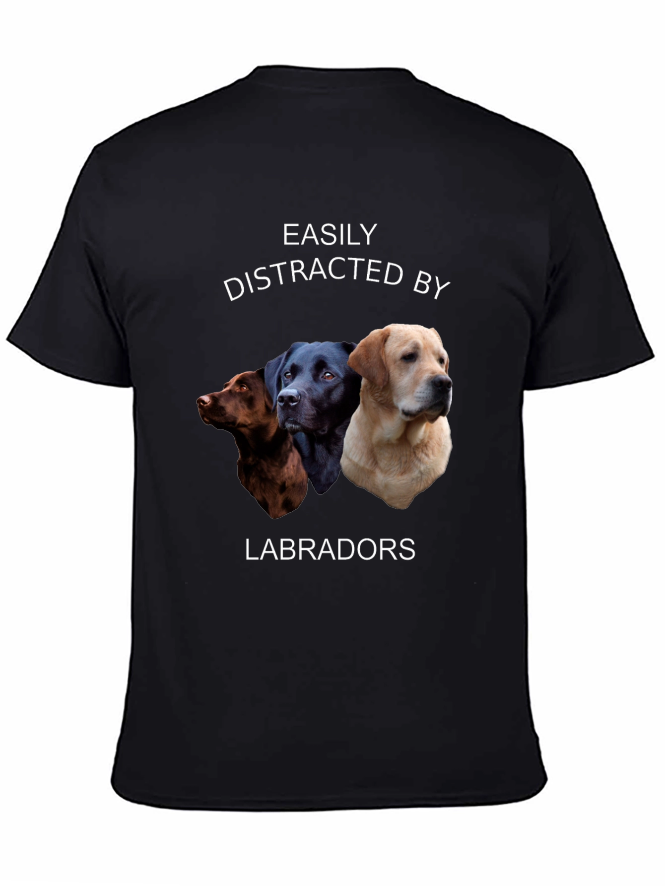 Easily Distracted by Labradors T-Shirt