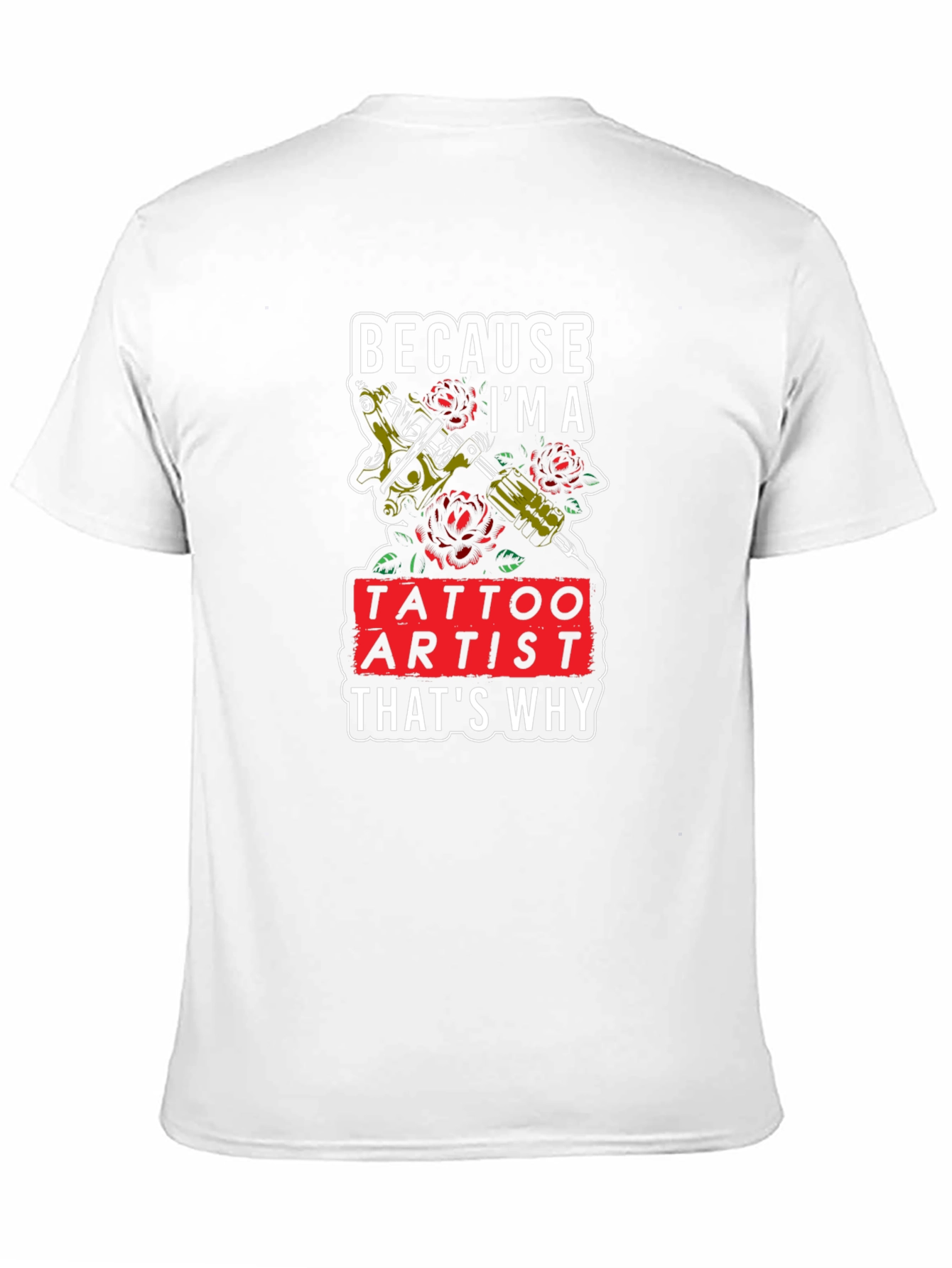 Tattoo Artist T-Shirt - Because Im A Tattoo Artist