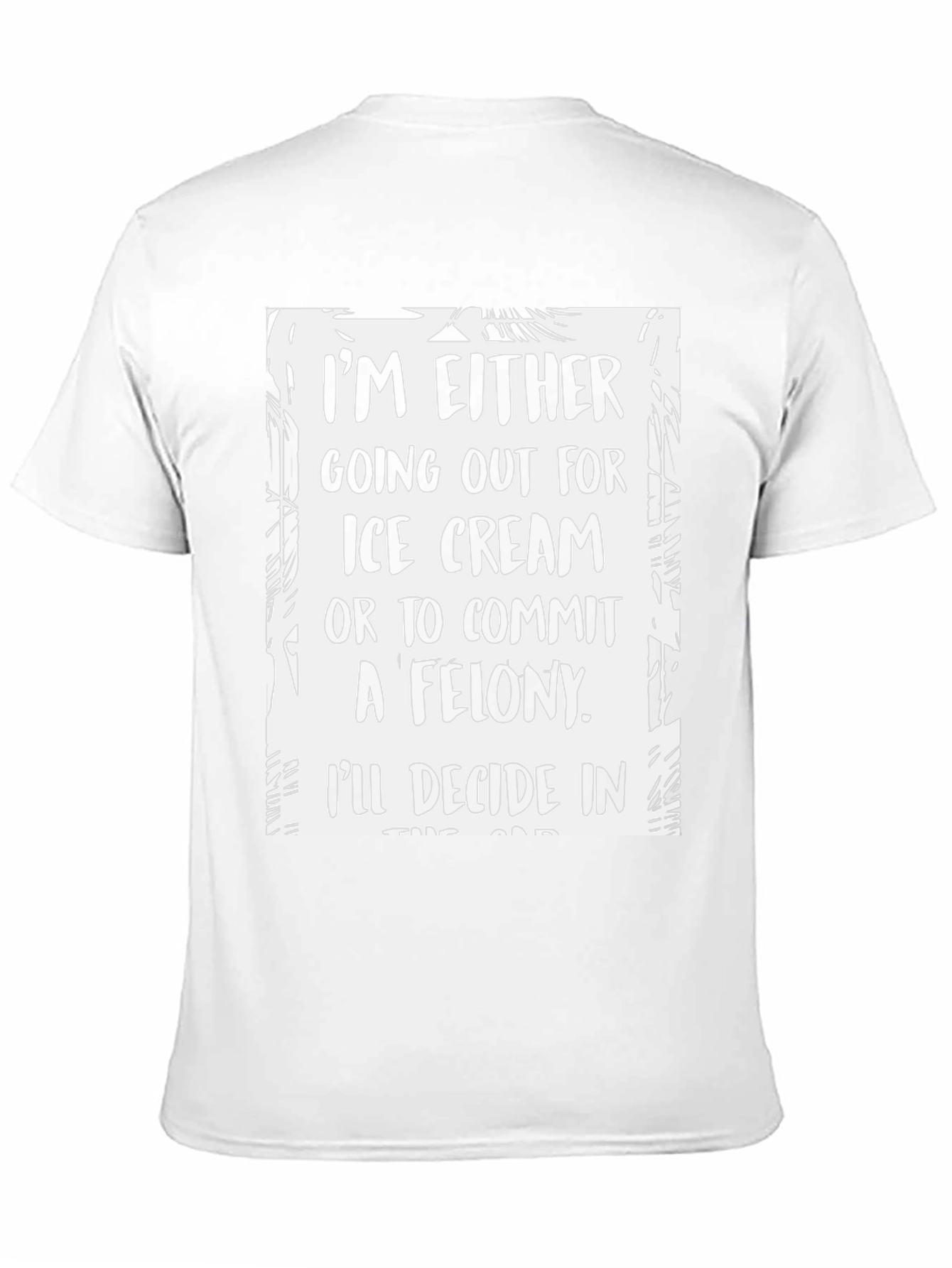 Funny Ice Cream or Felony Graphic T-Shirt