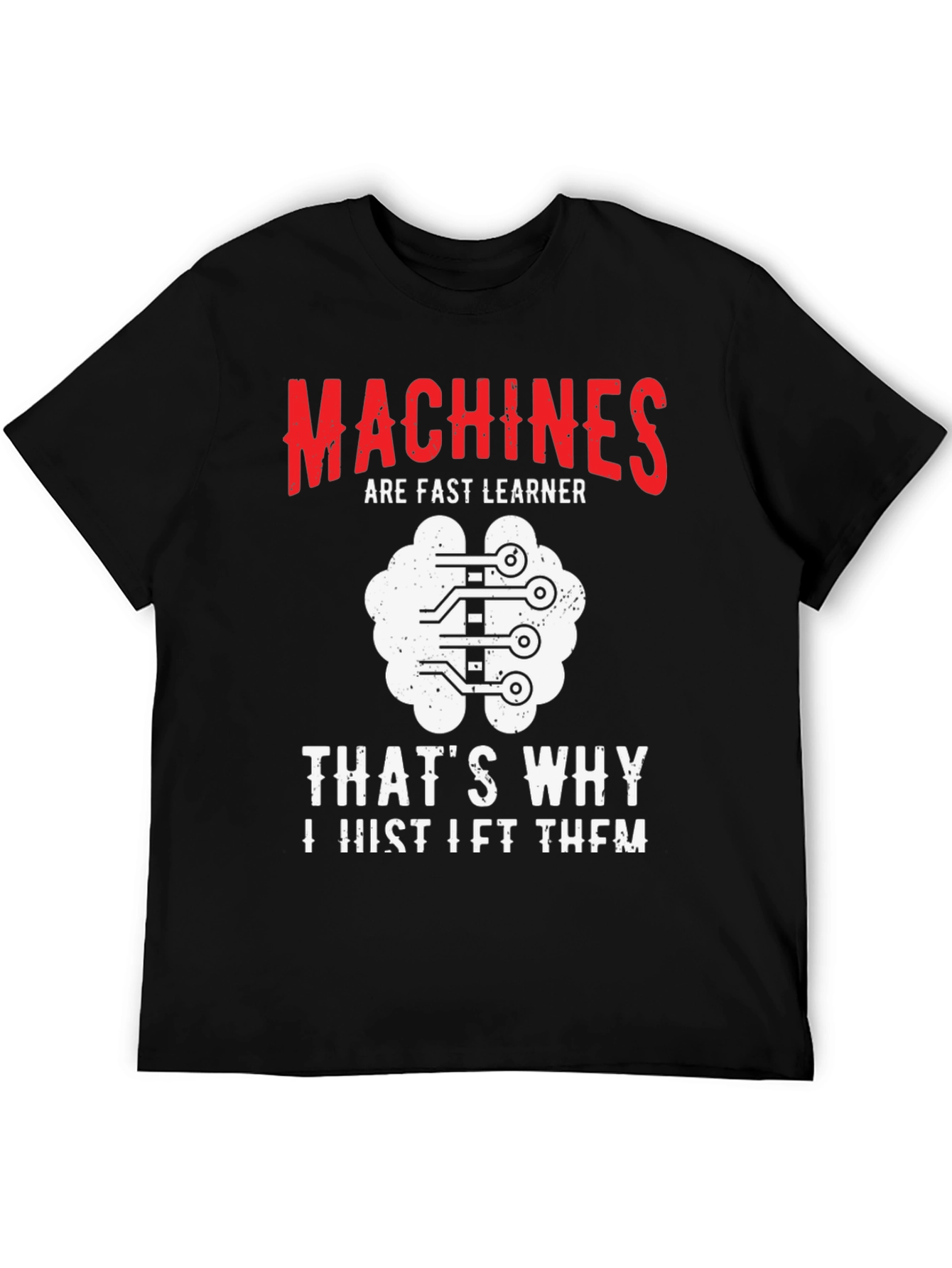 Machines are Fast Learners Graphic Tee