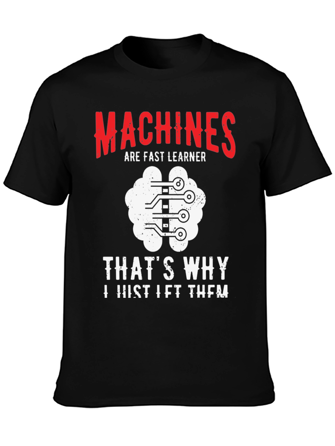 Machines are Fast Learners Graphic Tee