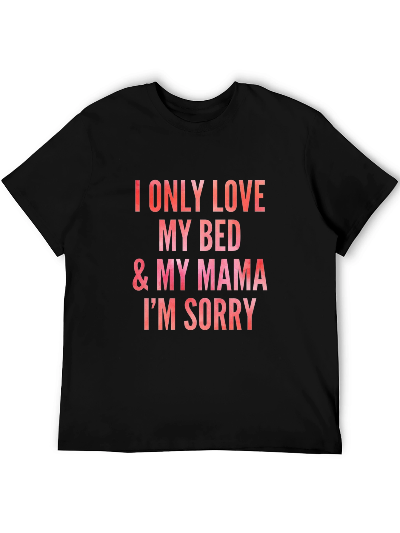 I Only Love My Bed & Mama Graphic Tee