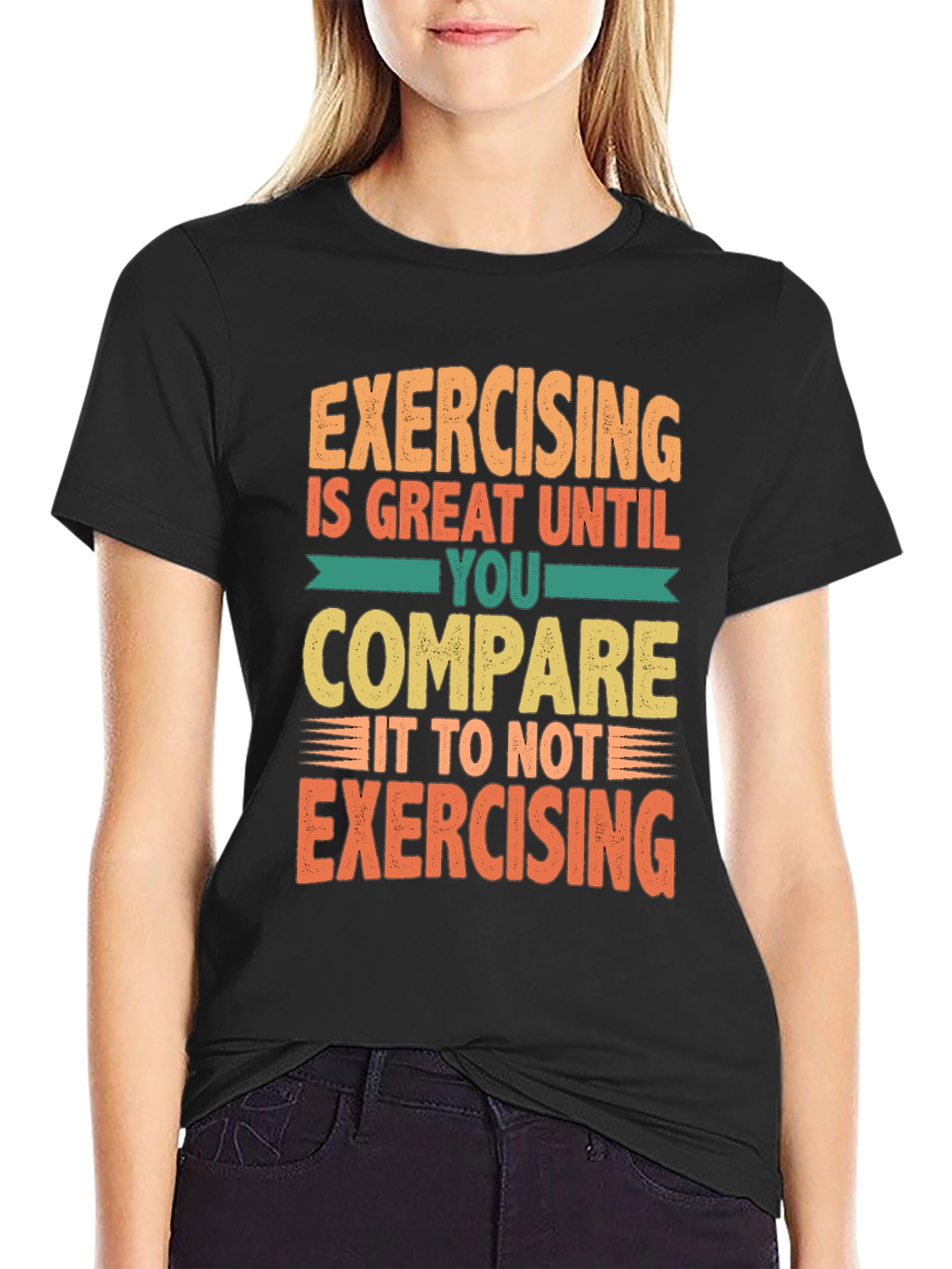 Funny Exercise T-Shirt - Great Until You Compare!