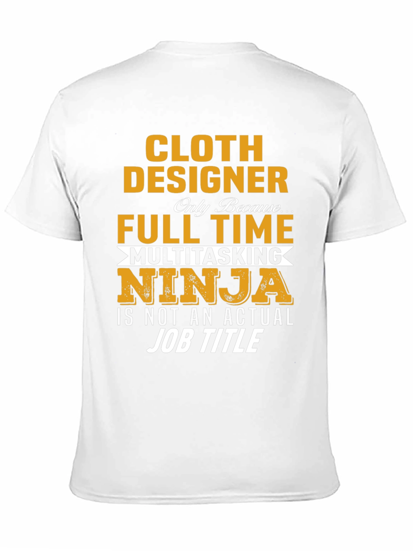 Cloth Designer Full-Time Ninja T-Shirt