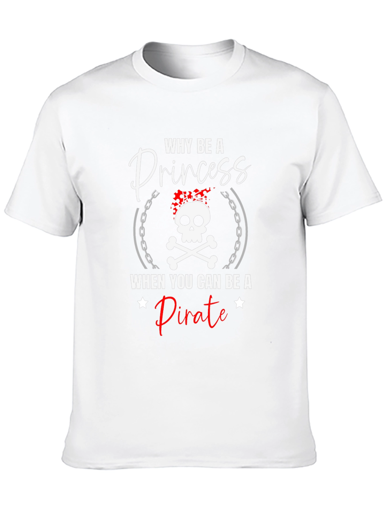 Why Be A Princess Pirate T-Shirt
