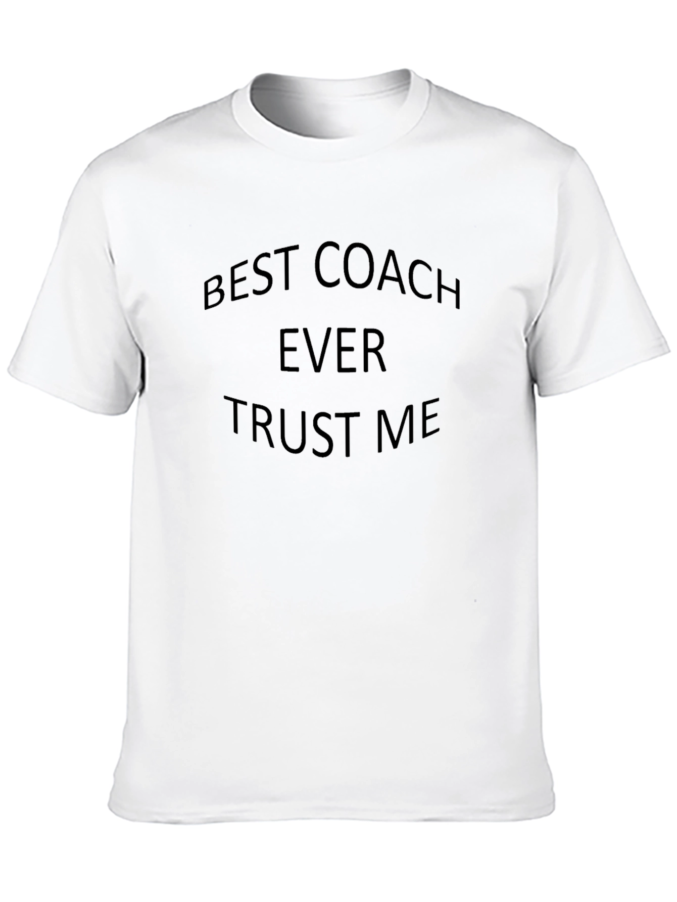 Best Coach Ever T-Shirt - Trust Me Graphic Tee