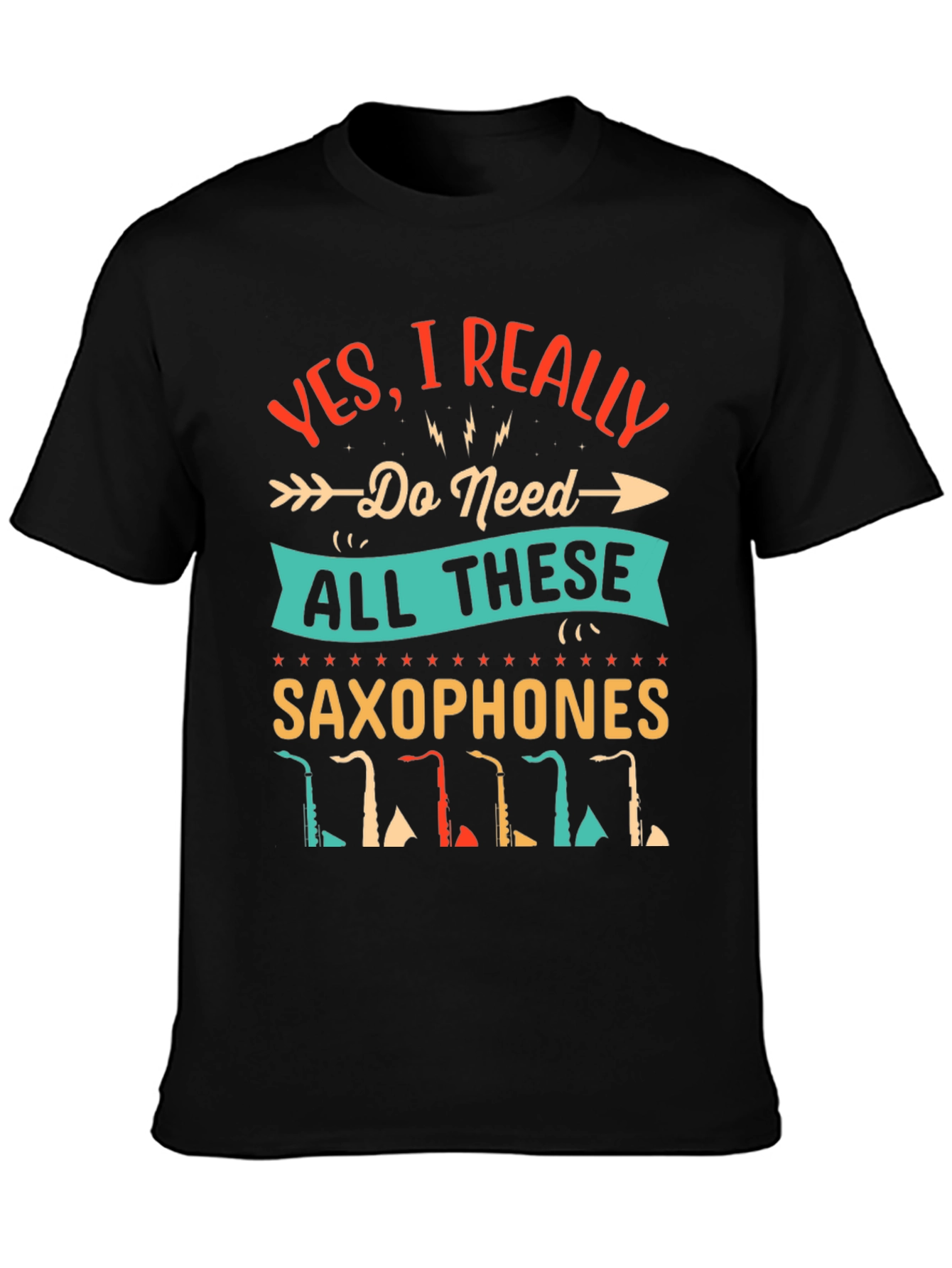 Saxophone Lover T-Shirt - I Need All These Saxophones!