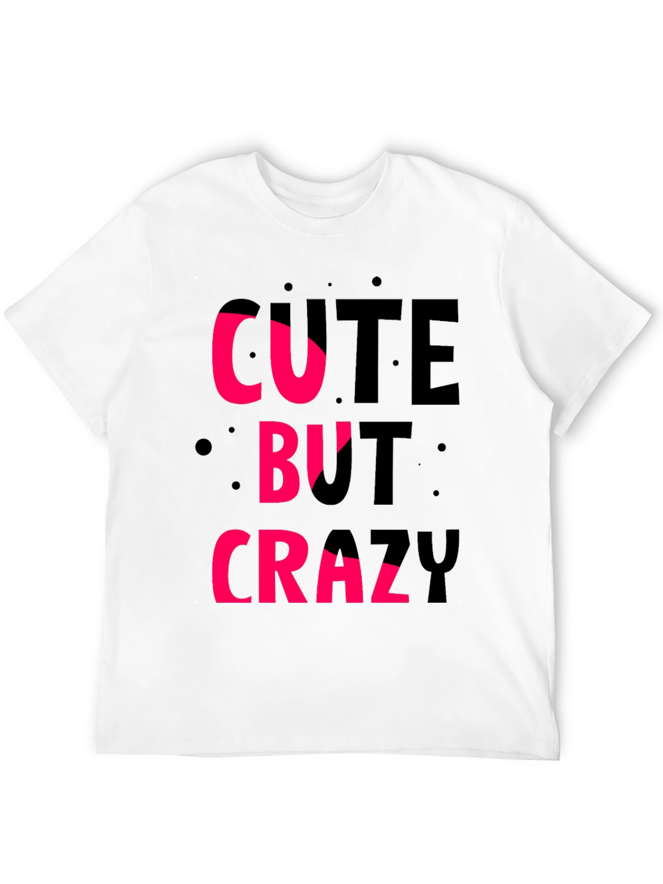 Cute But Crazy T-Shirt - Graphic Tee