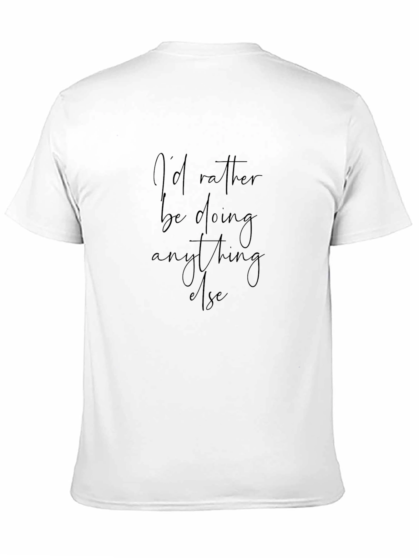 Id Rather Be Doing Anything Else T-Shirt