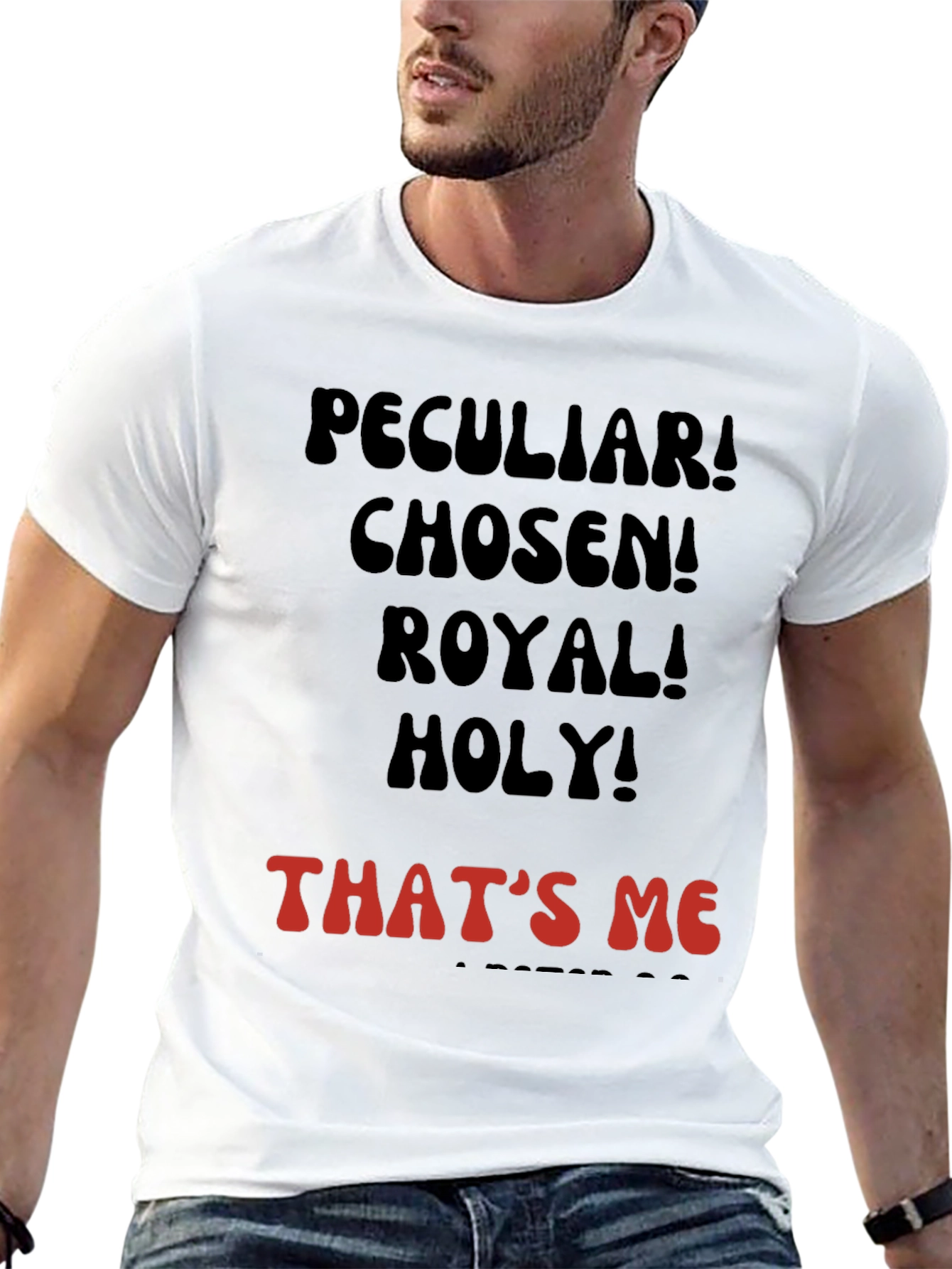 Peculiar! Chosen! Royal! Holy! T-shirt