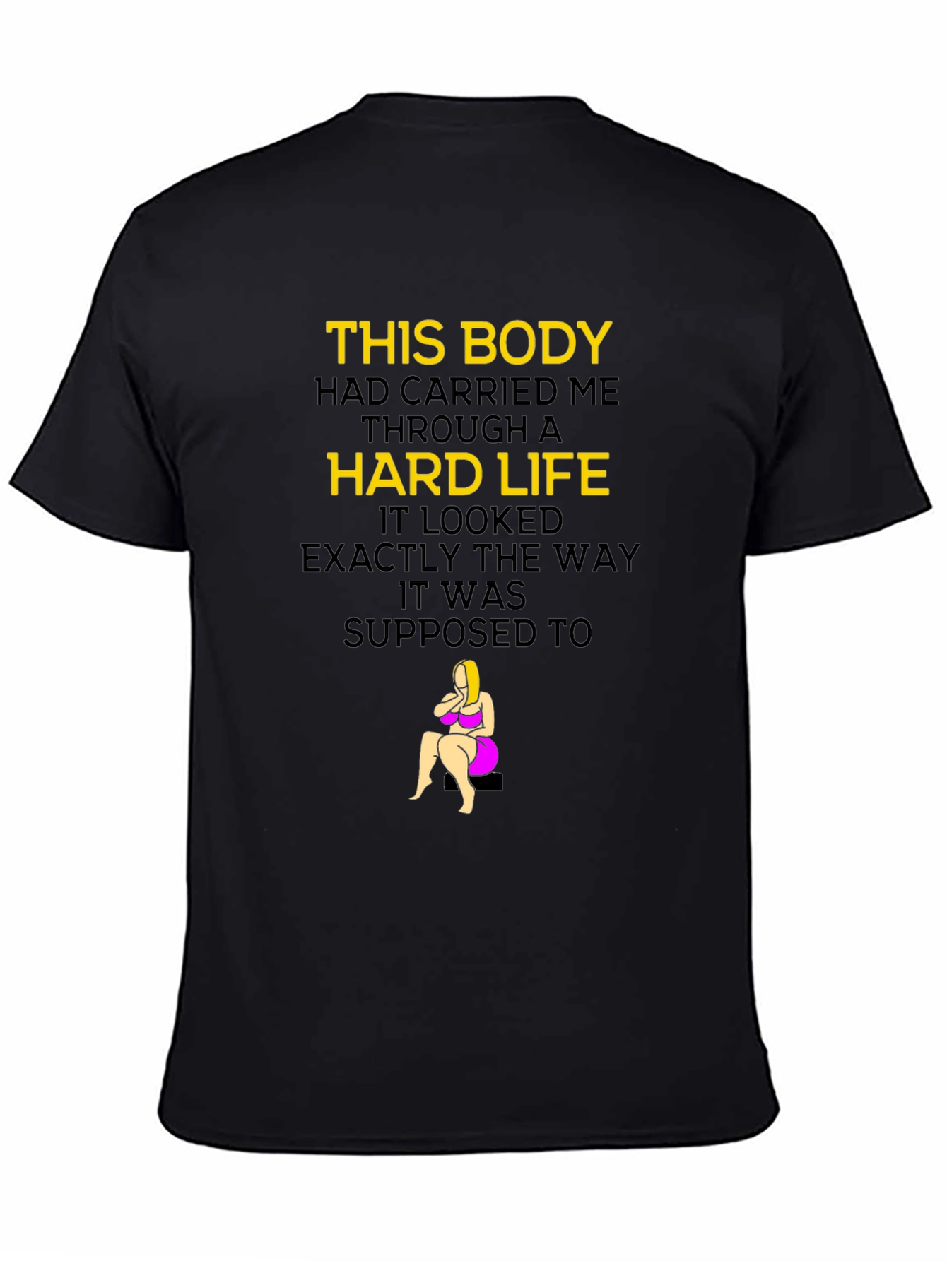 This Body Hard Life Graphic T-Shirt