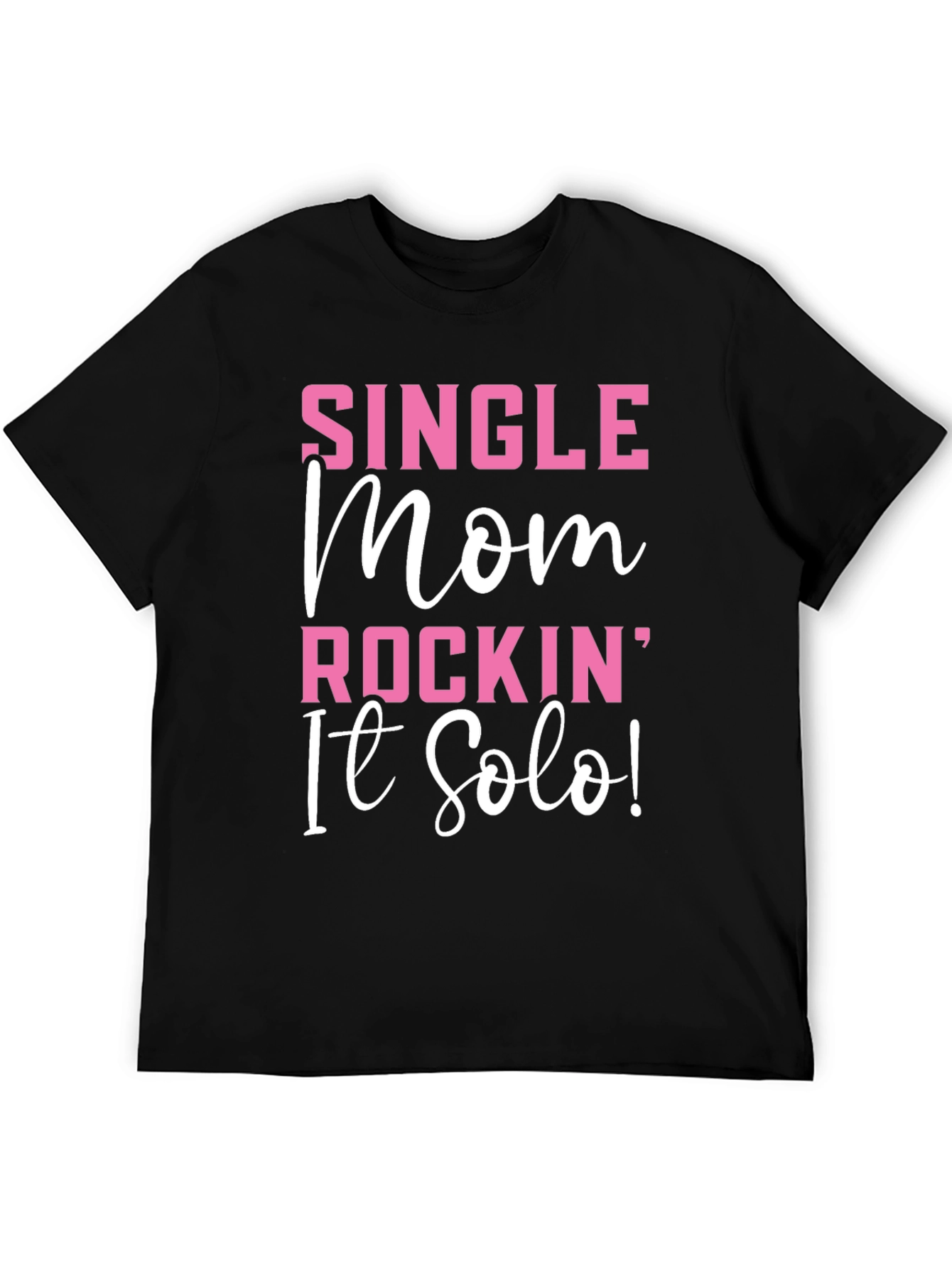 Single Mom Rockin It Solo Black Graphic T-Shirt