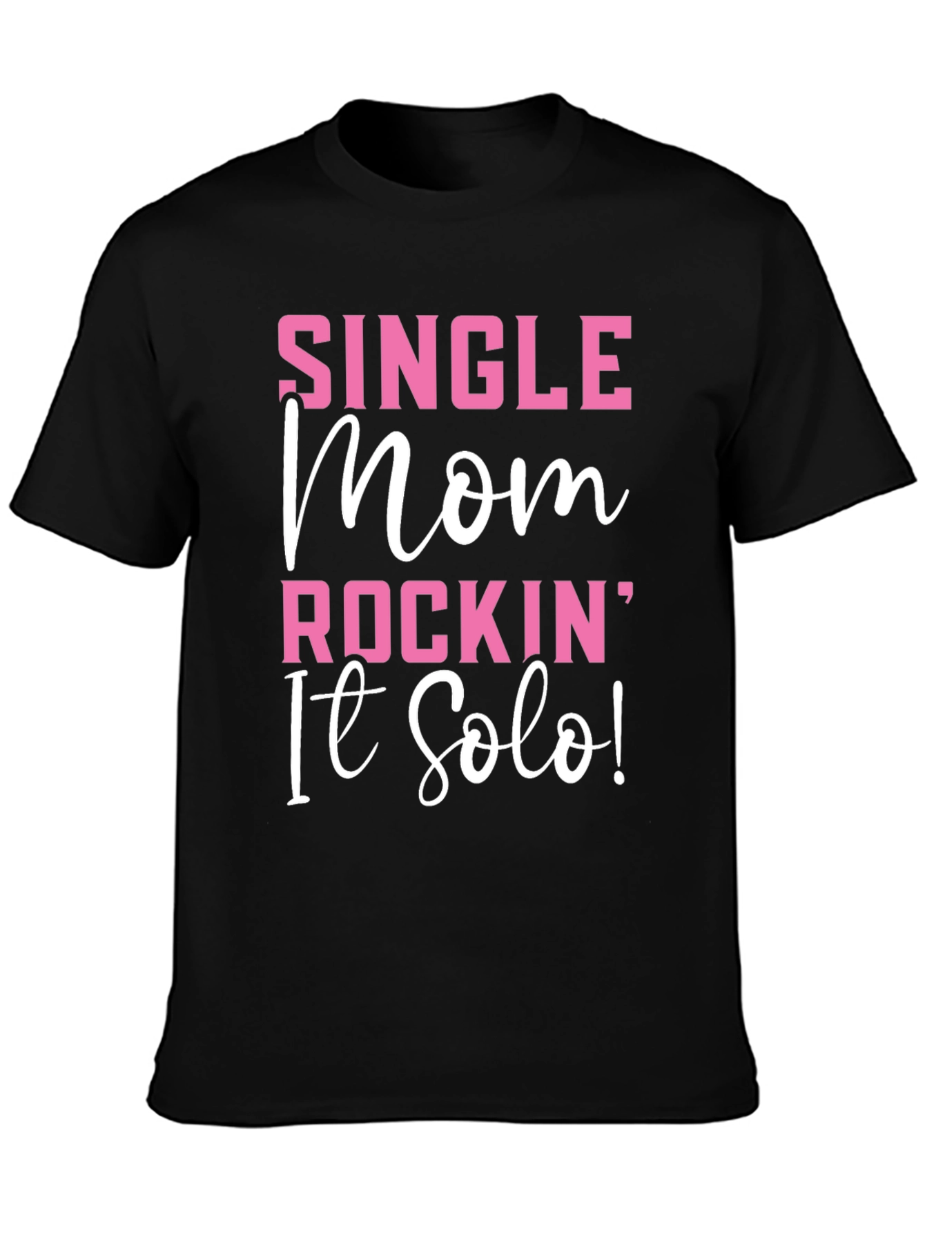 Single Mom Rockin It Solo Black Graphic T-Shirt