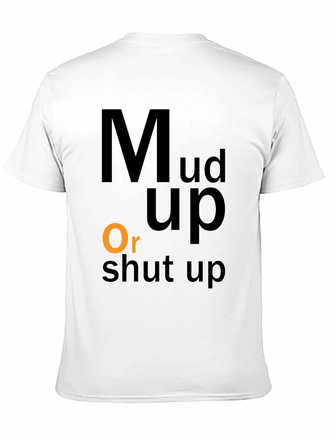 Mud Up Or Shut Up Black Graphic T-Shirt