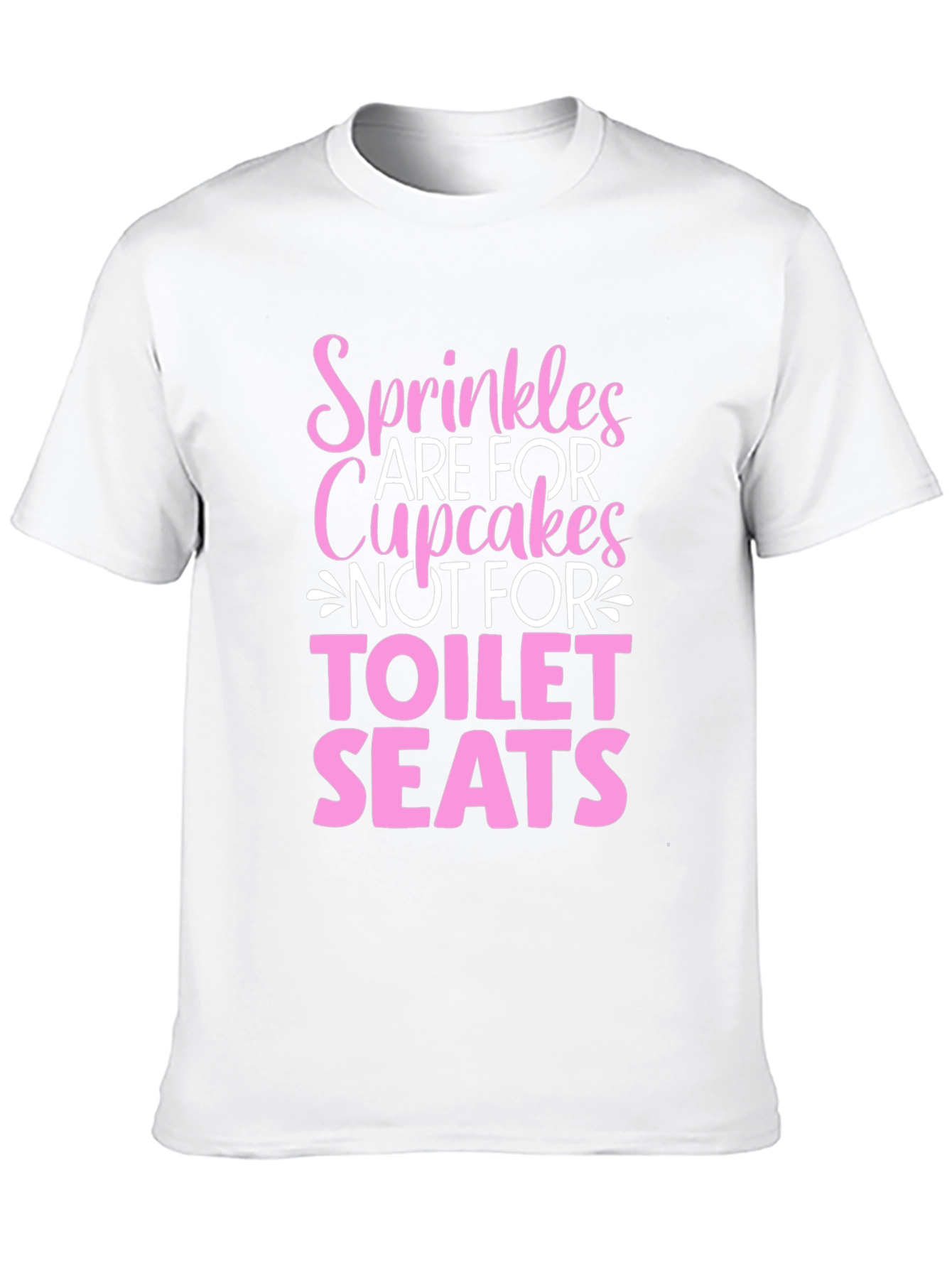 Sprinkles Are For Cupcakes T-Shirt
