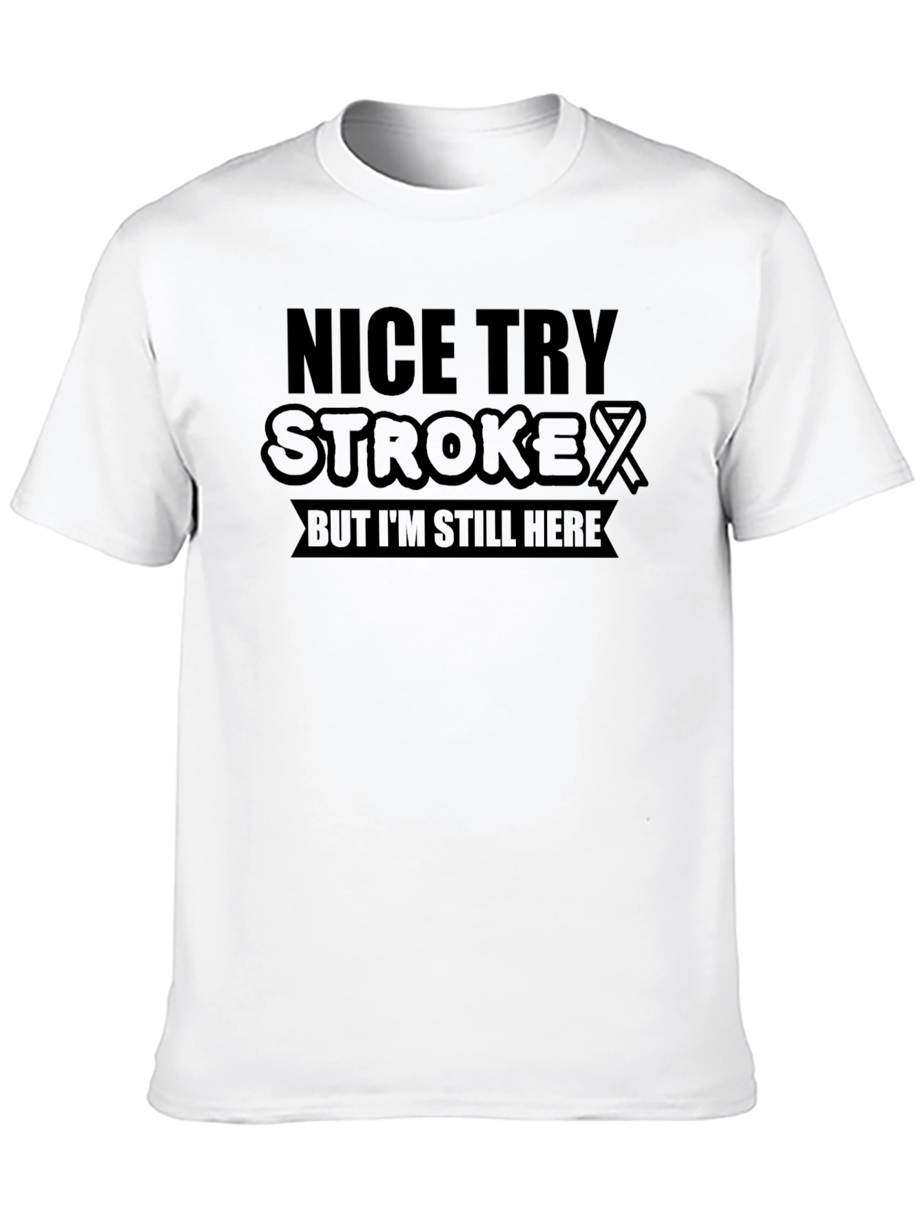 Nice Try Stroke Awareness Graphic T-Shirt