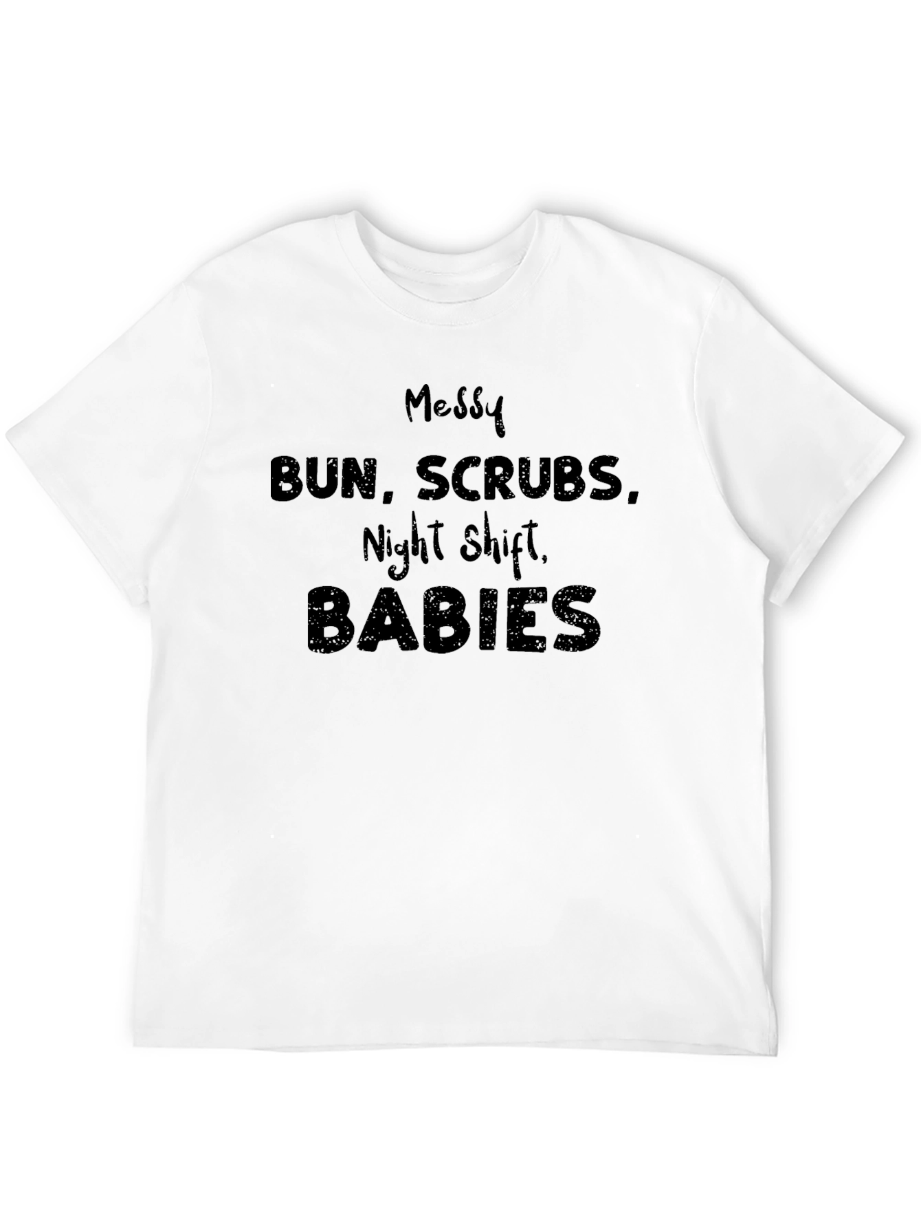 Messy Bun Scrubs Night Shift Babies Graphic Tee