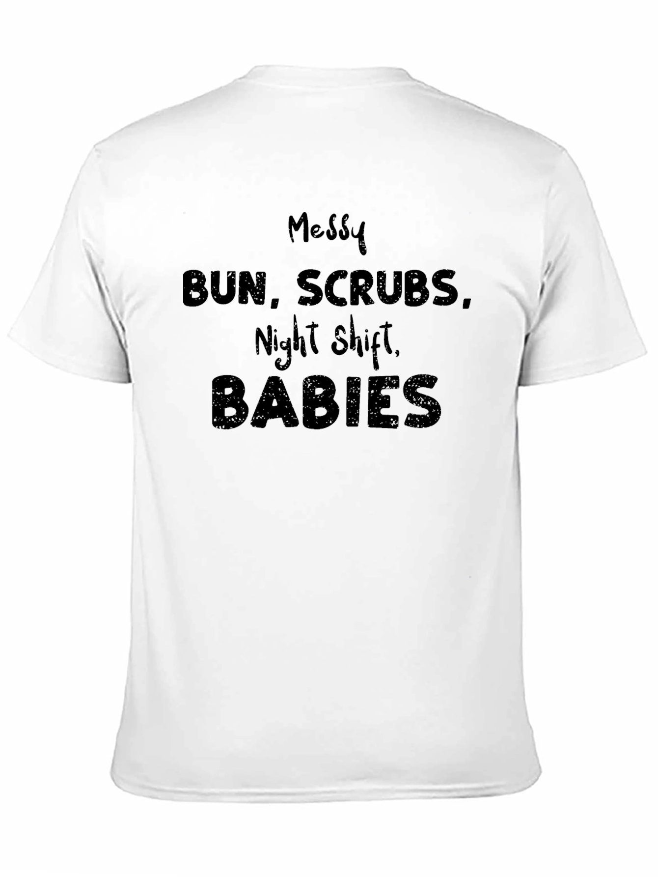 Messy Bun Scrubs Night Shift Babies Graphic Tee