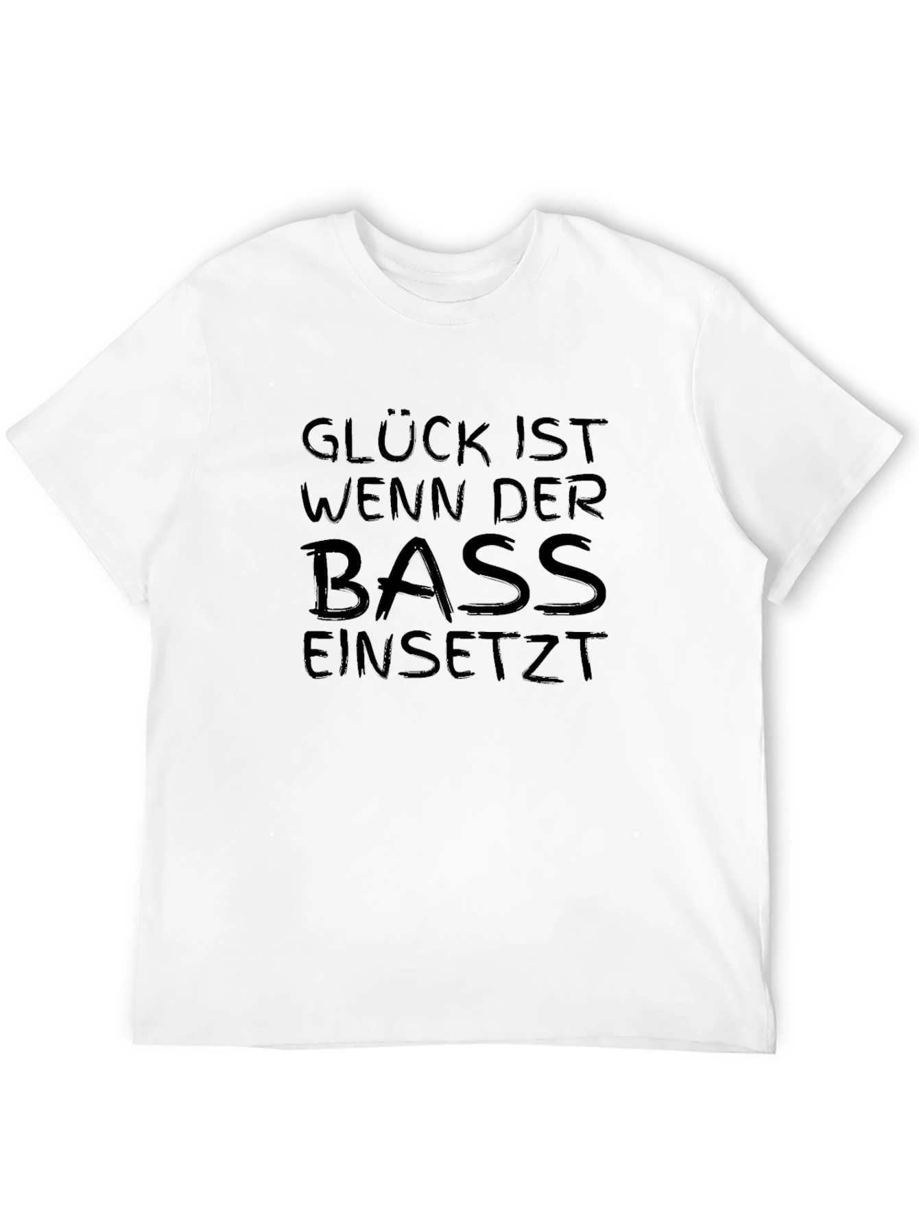 Gluck Ist Wenn Der Bass Einsetzt Black T-Shirt