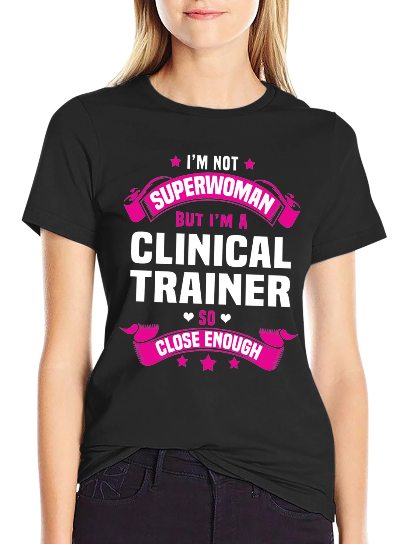 Clinical Trainer T-Shirt - Superwoman Close Enough Graphic Tee