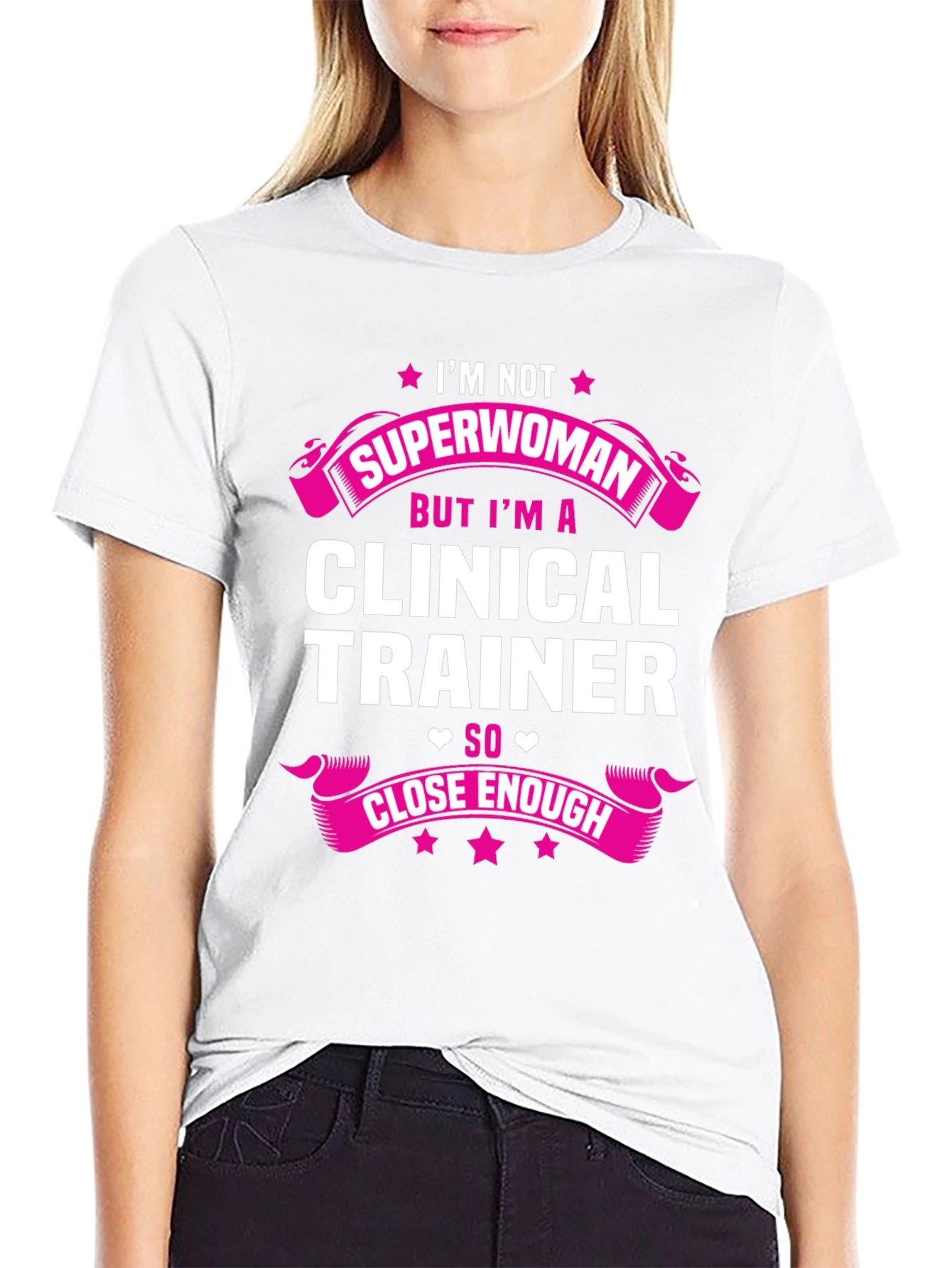 Clinical Trainer T-Shirt - Superwoman Close Enough Graphic Tee