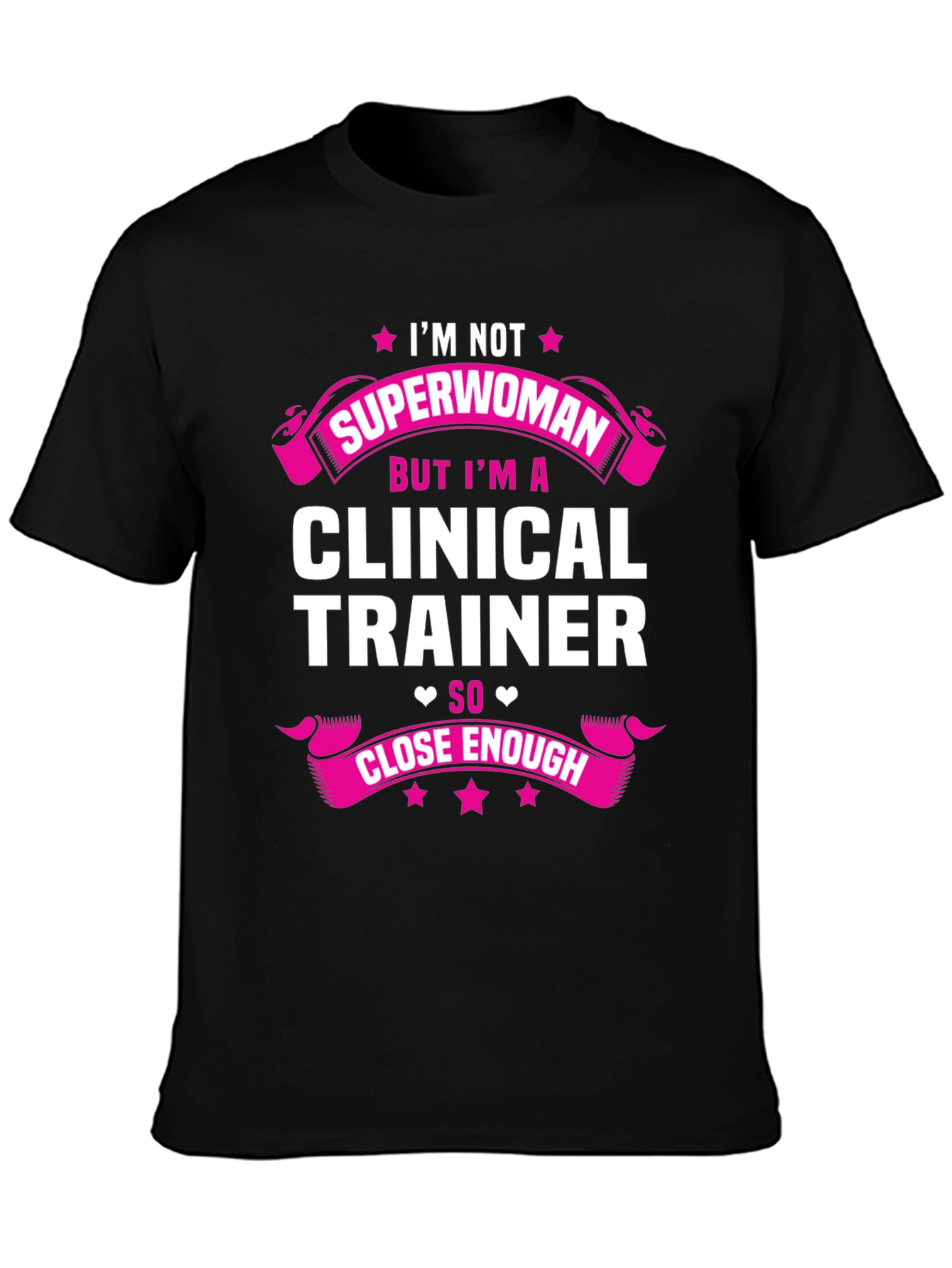 Clinical Trainer T-Shirt - Superwoman Close Enough Graphic Tee