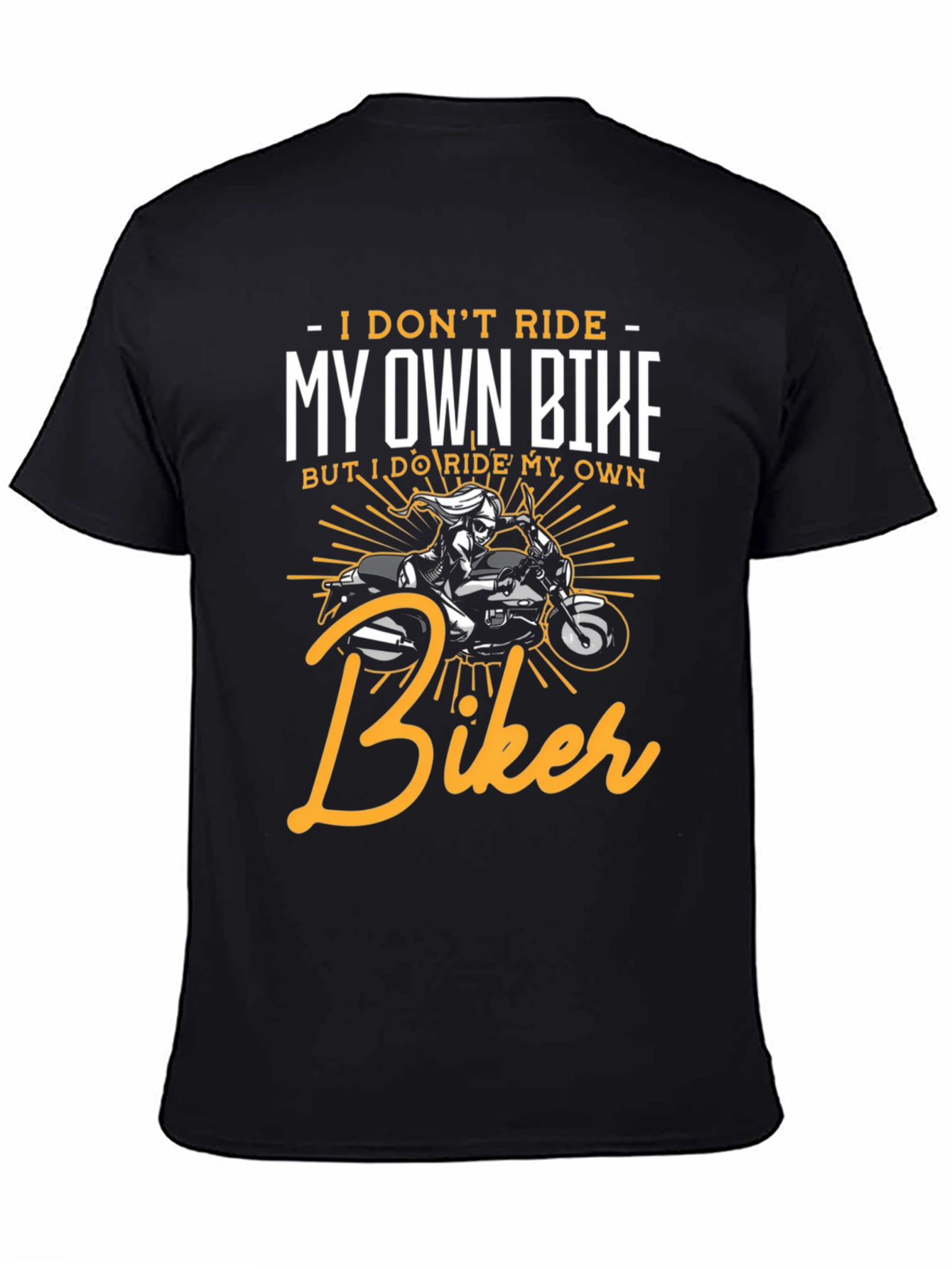 I Dont Ride My Own Bike Biker T-Shirt