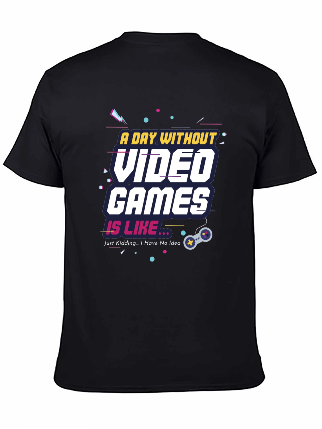 A Day Without Video Games Funny T-Shirt