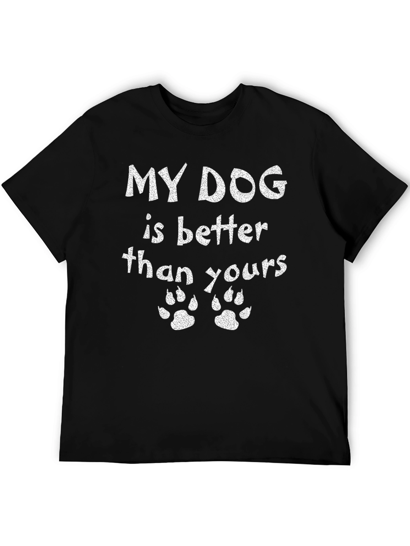 My Dog Is Better T-Shirt