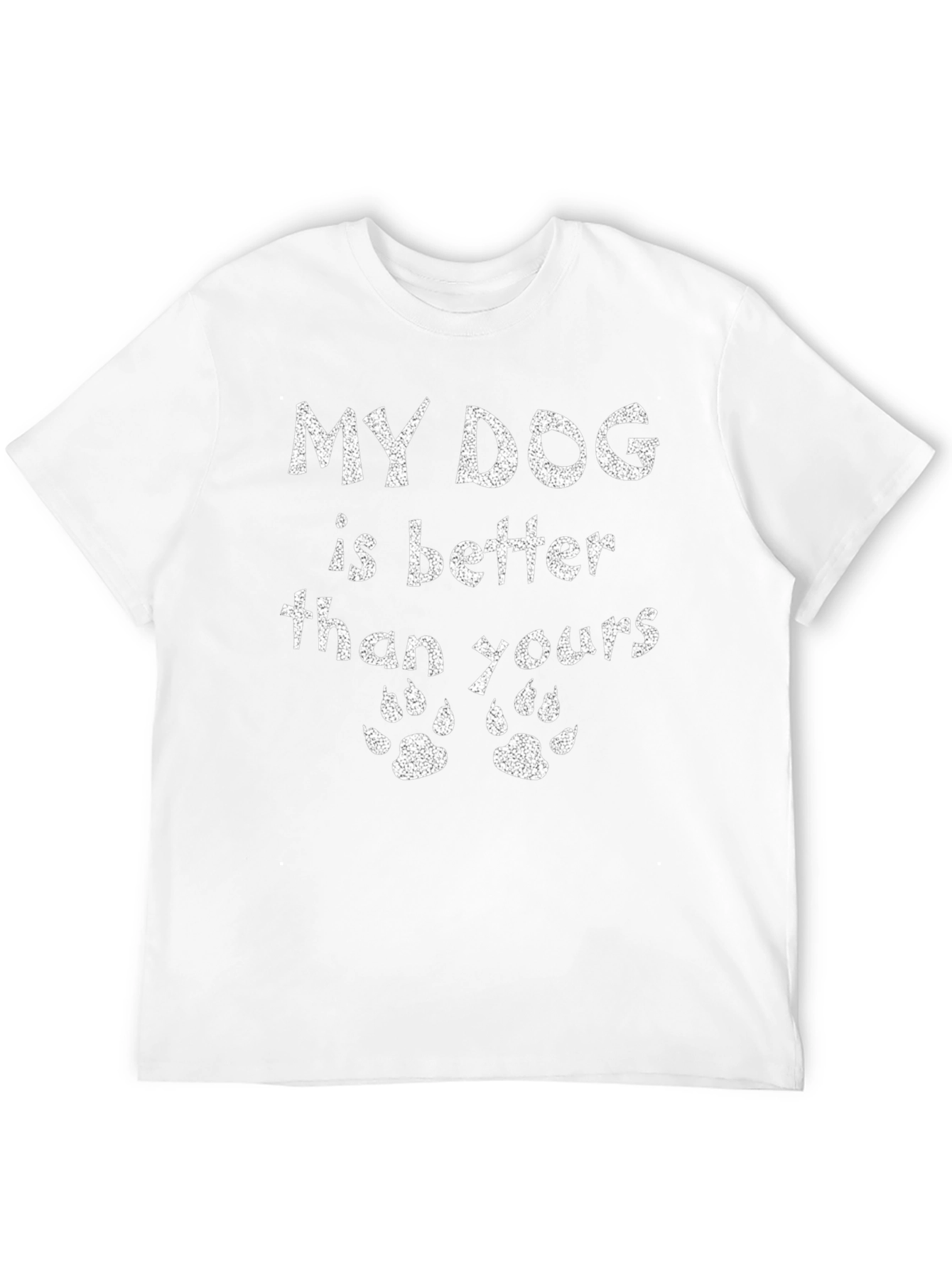 My Dog Is Better T-Shirt
