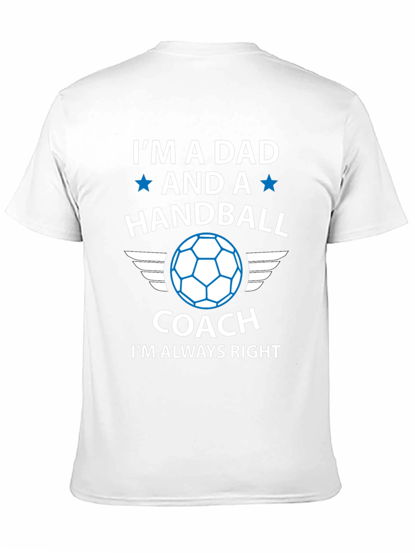 Handball Dad Coach T-Shirt - Always Right!