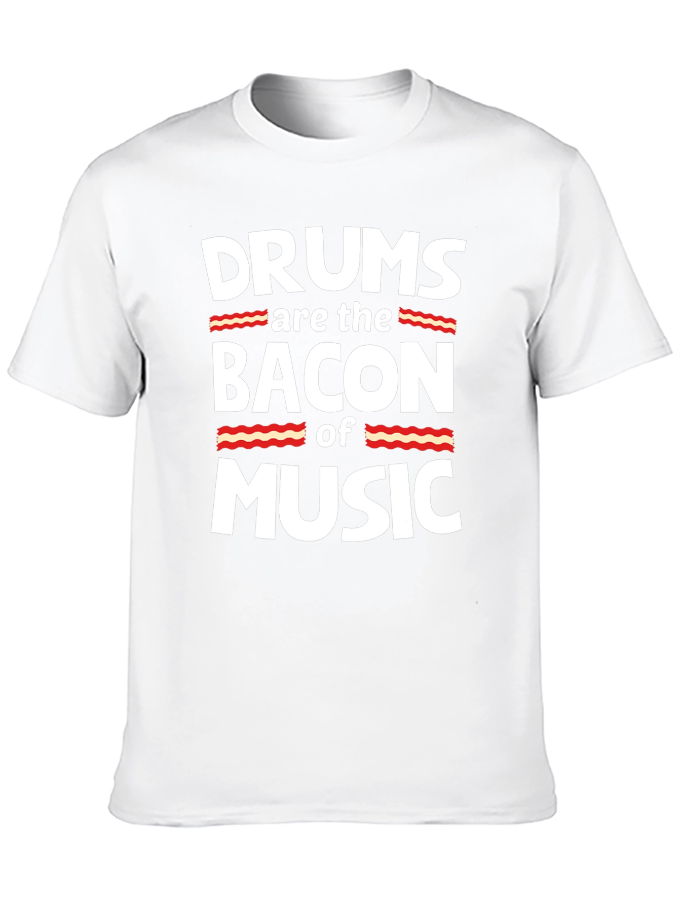 Drums are the Bacon of Music Graphic T-Shirt