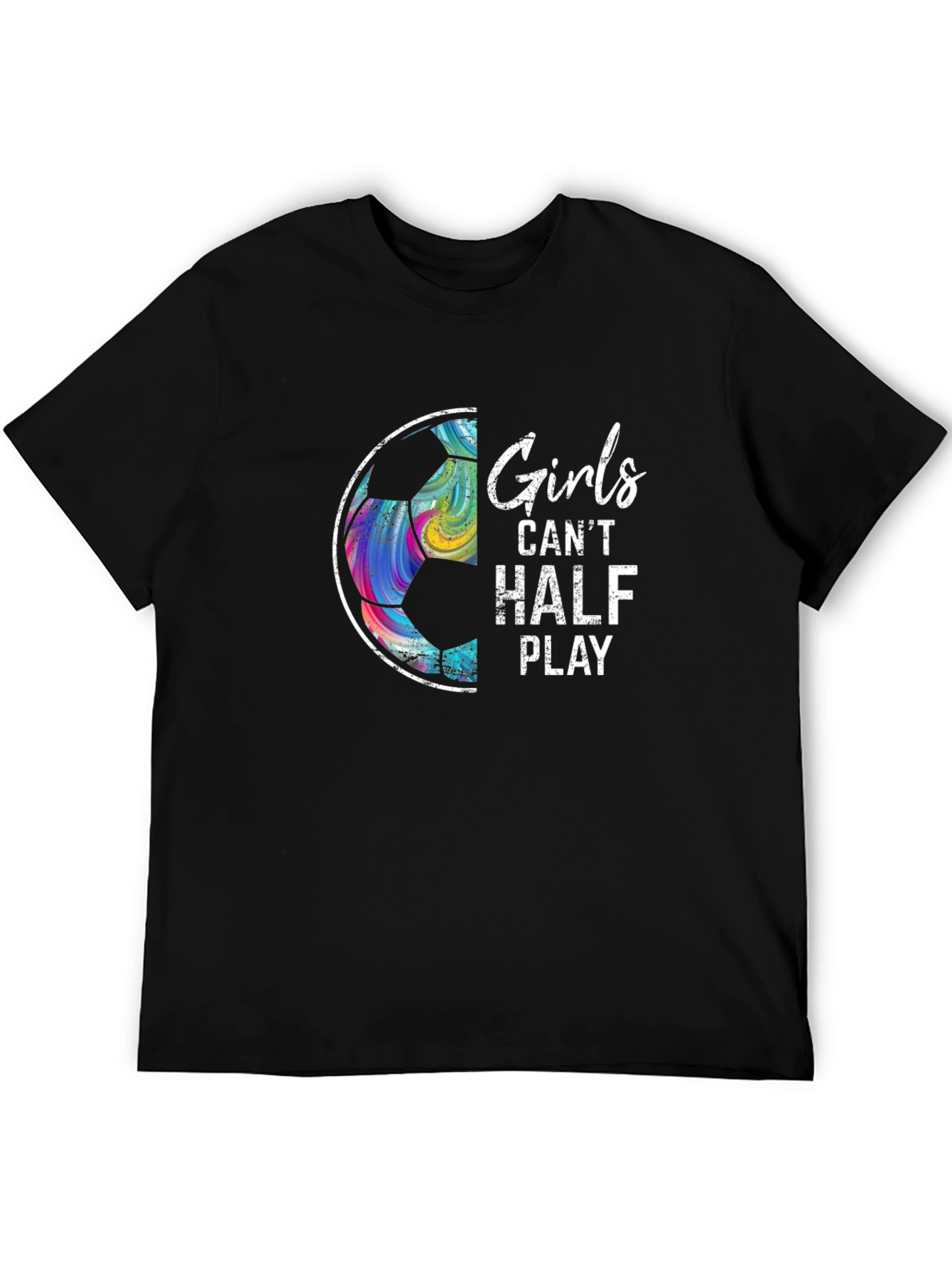 Girls Cant Half Play Soccer Graphic Tee