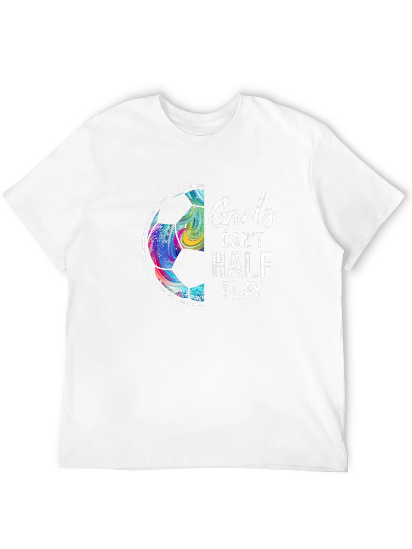 Girls Cant Half Play Soccer Graphic Tee