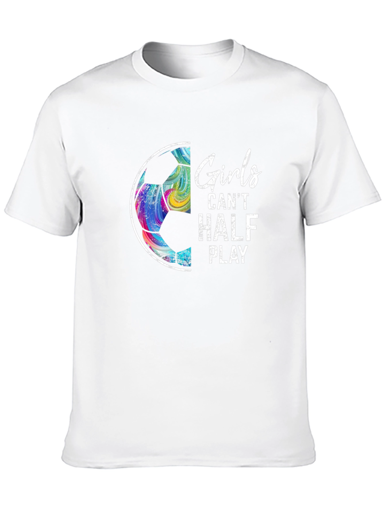 Girls Cant Half Play Soccer Graphic Tee