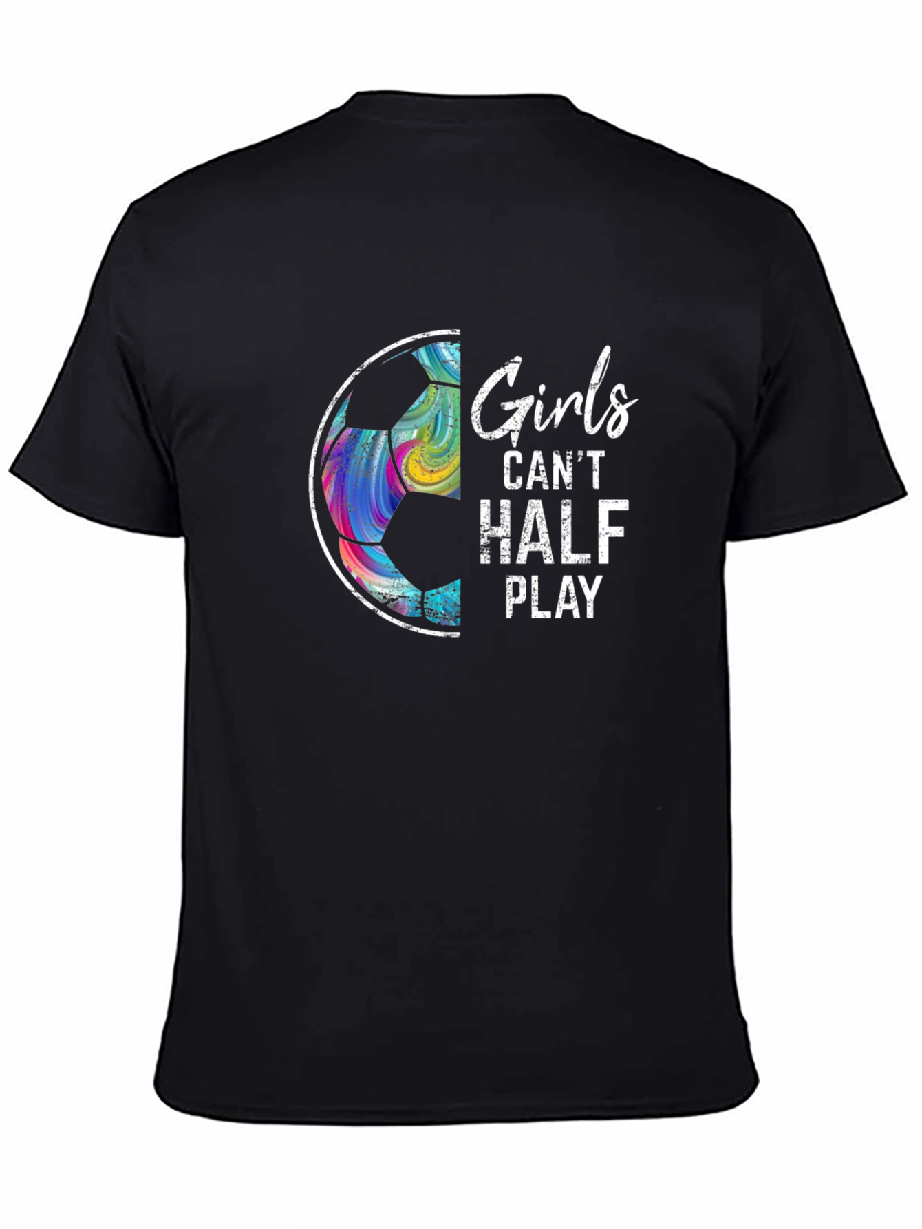 Girls Cant Half Play Soccer Graphic Tee