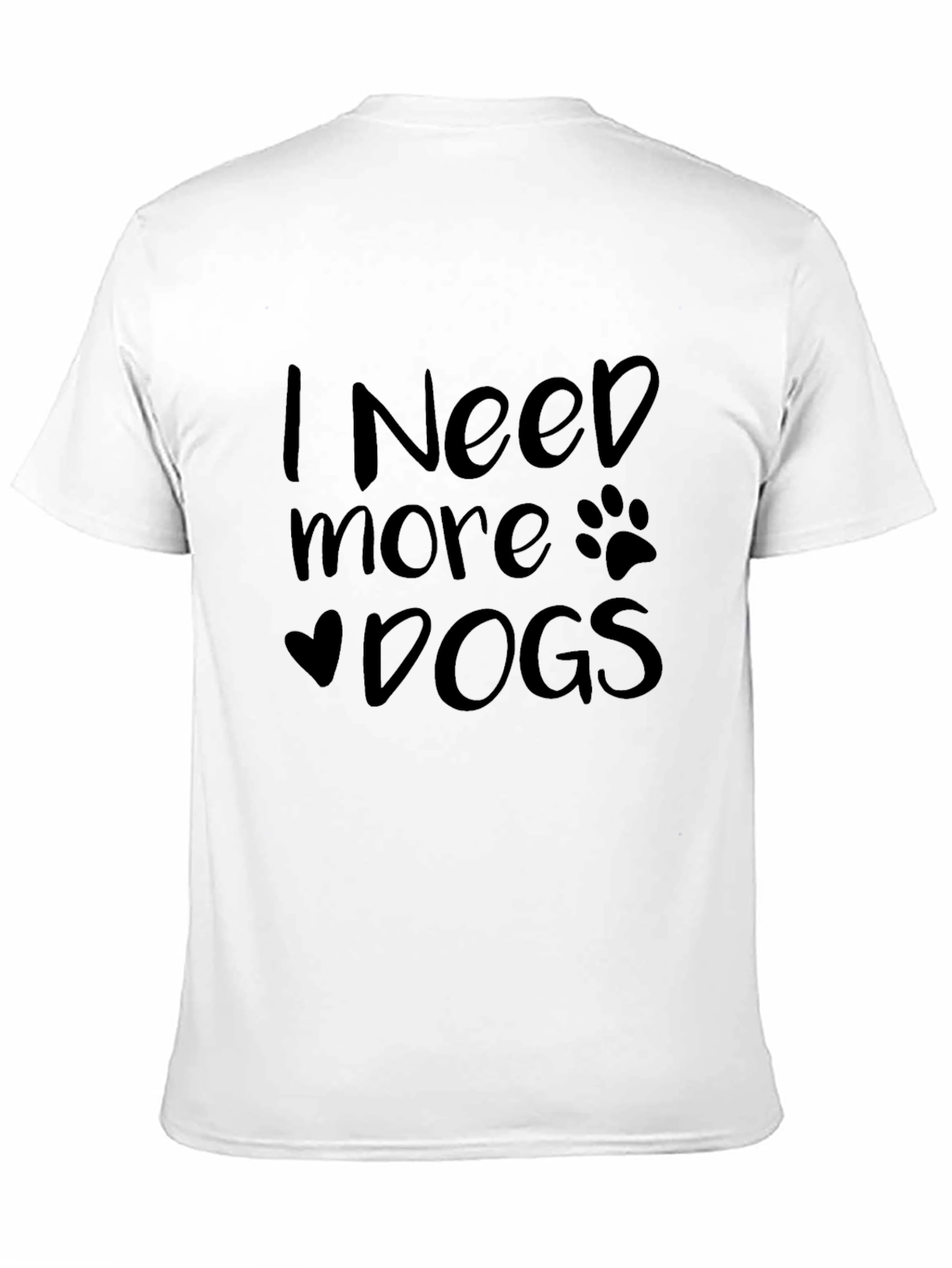 I Need More Dogs Graphic T-Shirt