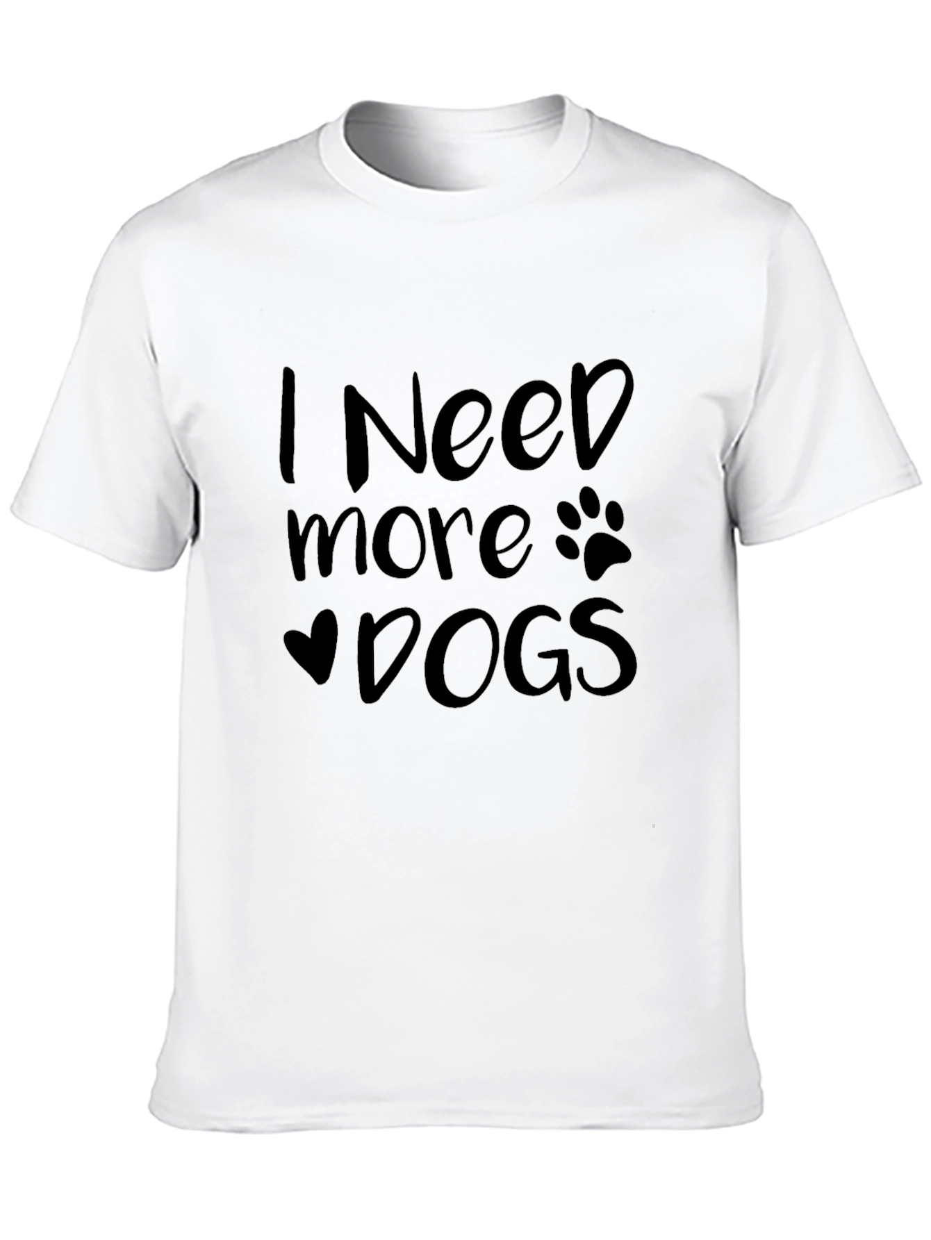 I Need More Dogs Graphic T-Shirt