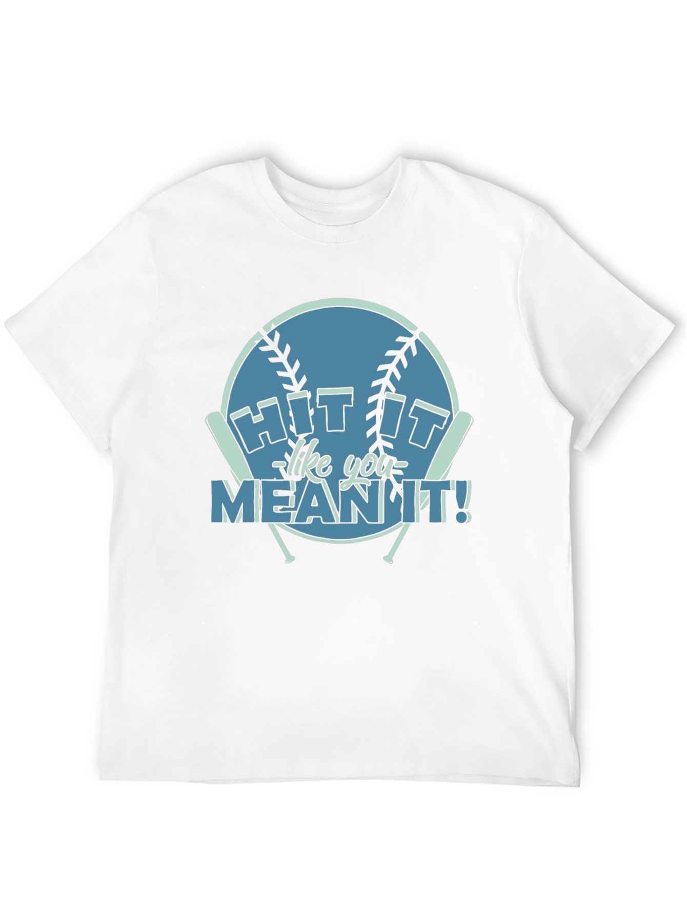 Hit It Like You Mean It! Baseball T-Shirt