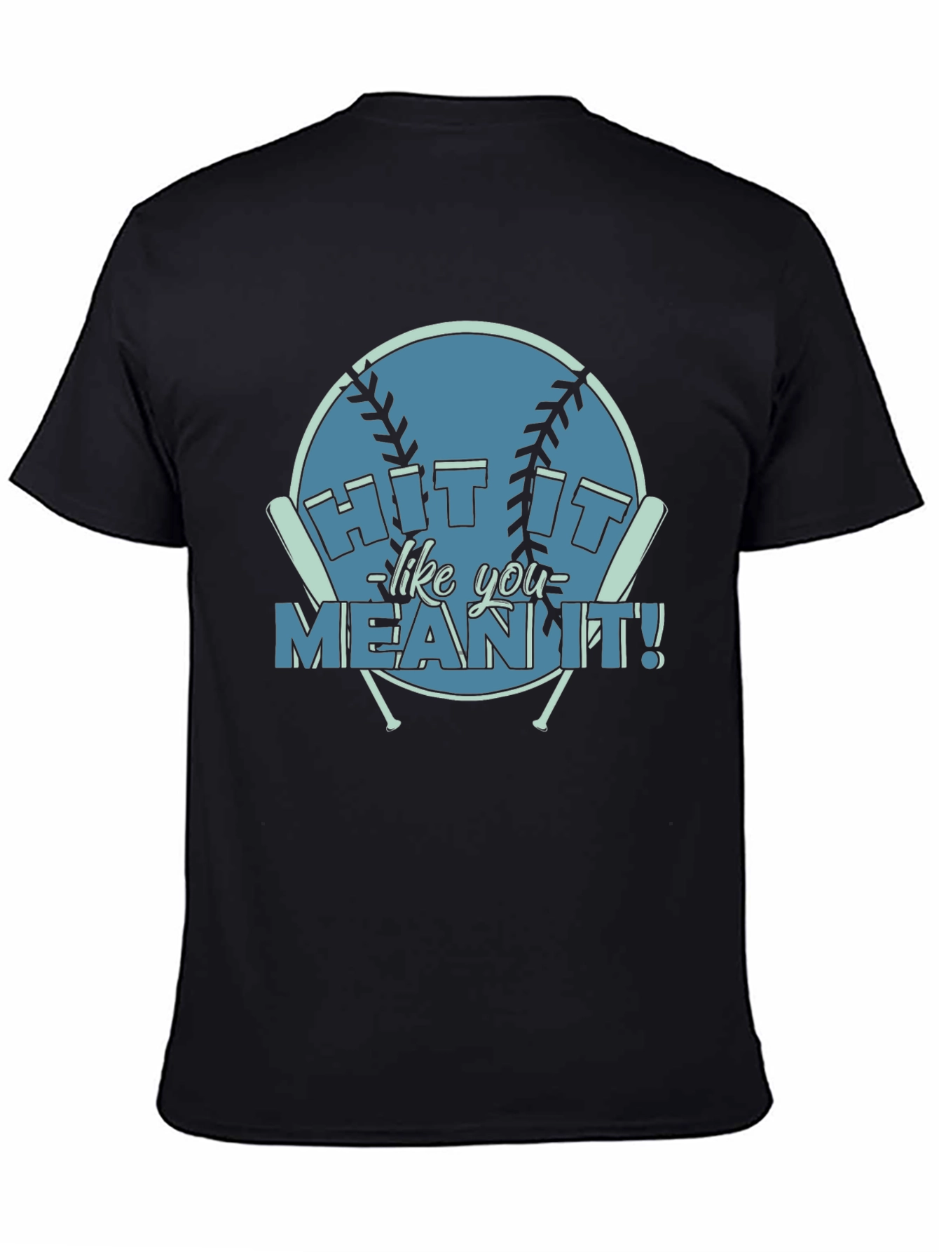 Hit It Like You Mean It! Baseball T-Shirt