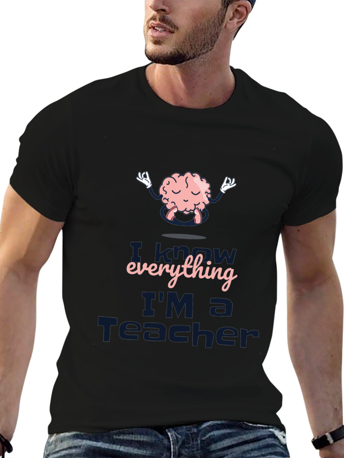 I Know Everything Im a Teacher Black T-Shirt