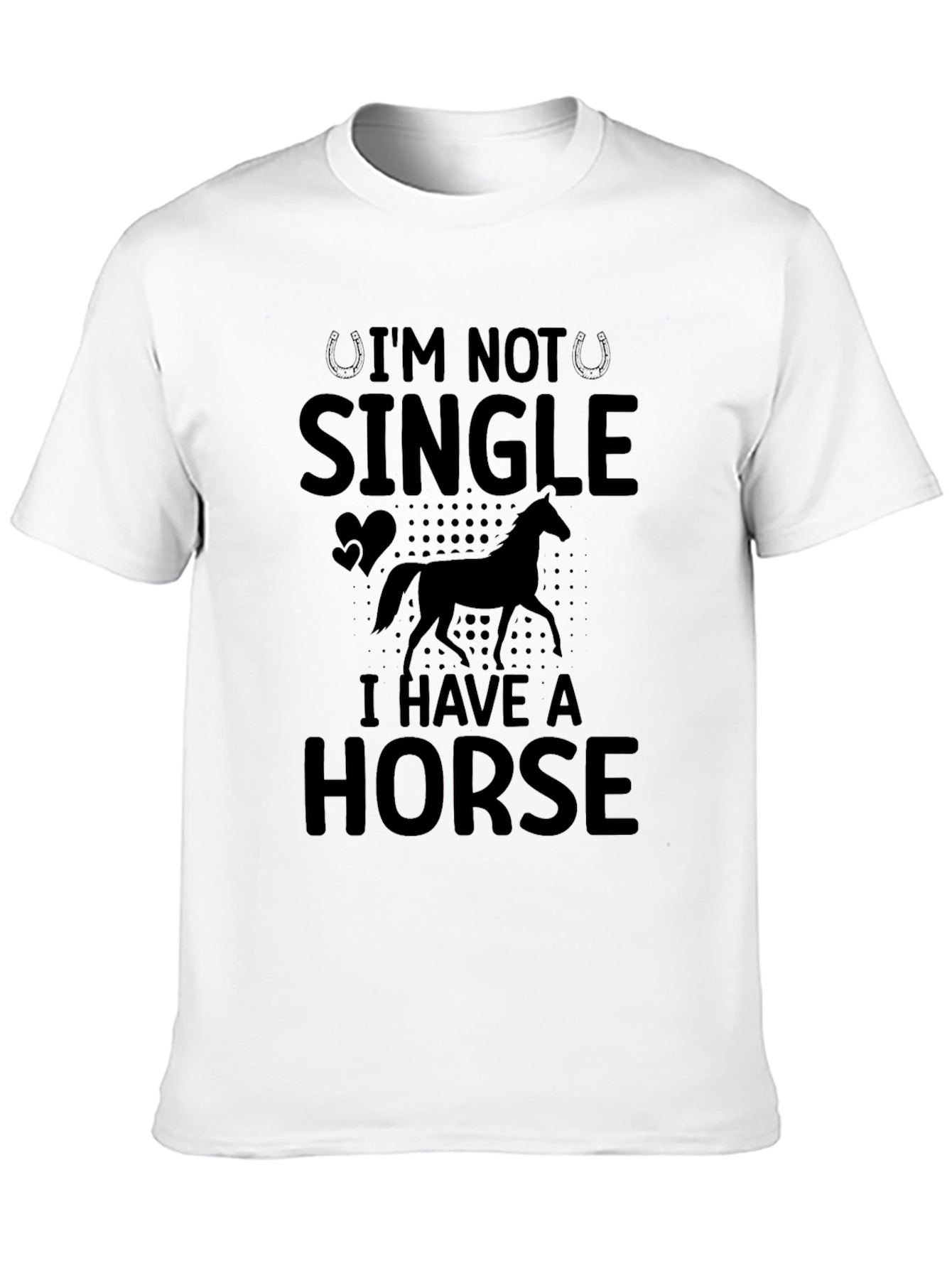 Im Not Single I Have A Horse T-Shirt