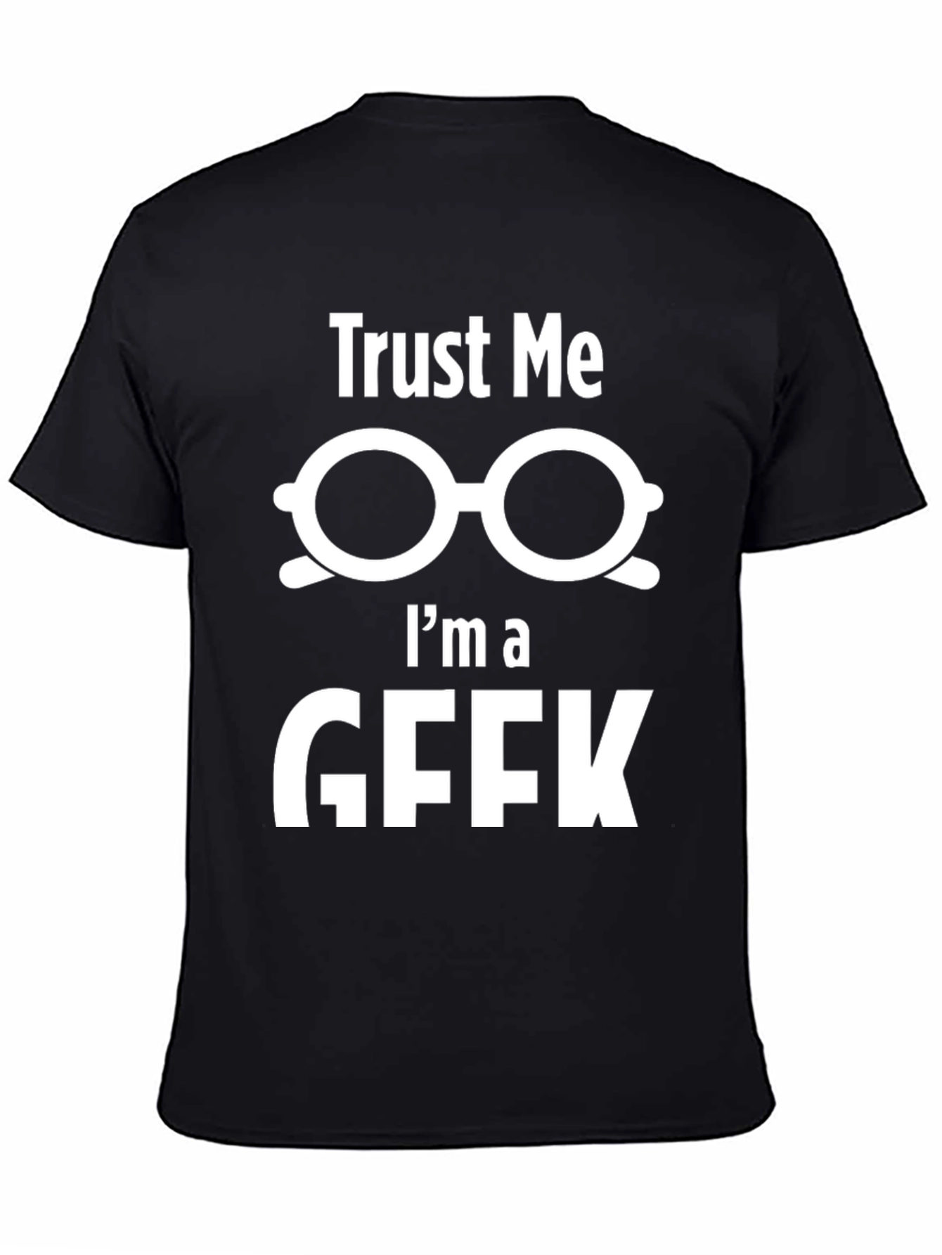 Trust Me Im a Geek T-Shirt Funny Nerd Tee