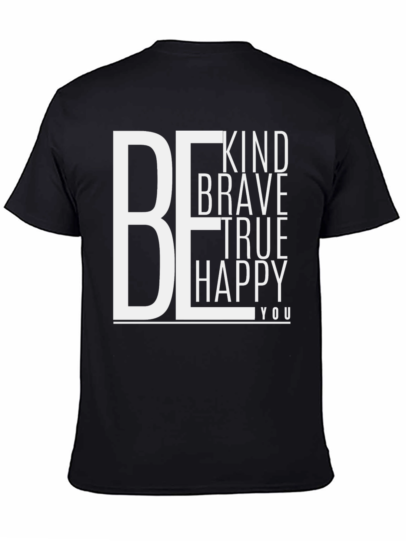 Be Kind Brave True Happy You T-Shirt