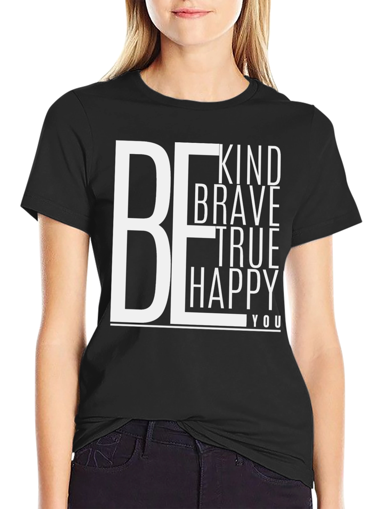 Be Kind Brave True Happy You T-Shirt