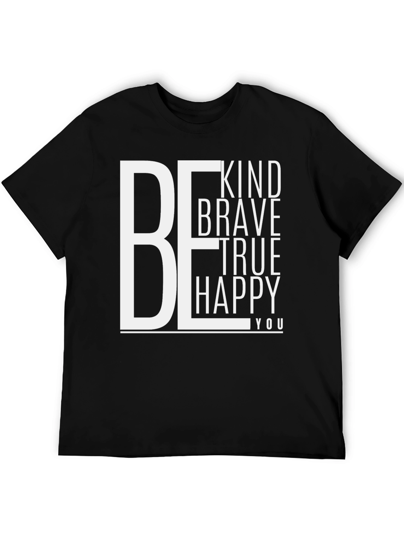Be Kind Brave True Happy You T-Shirt